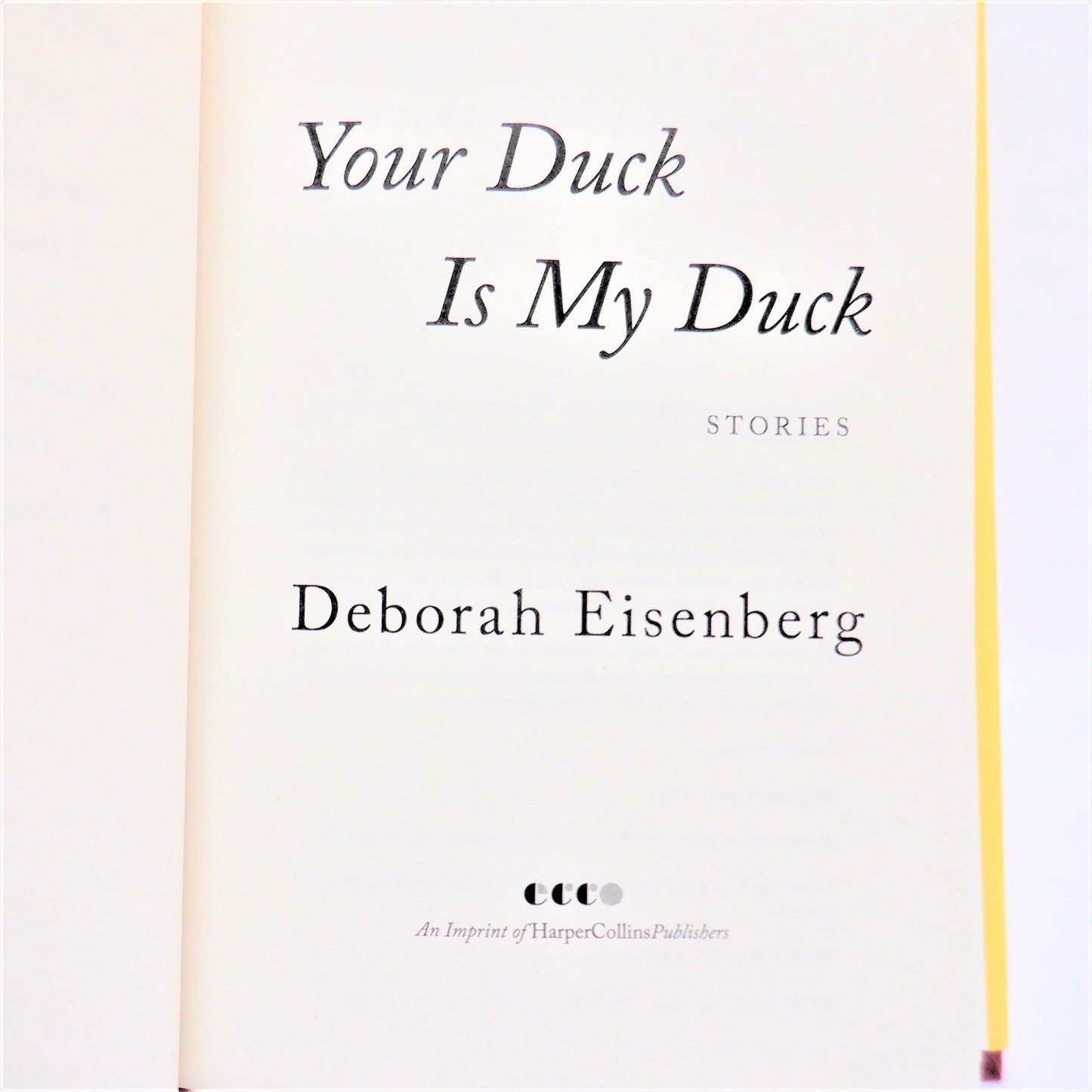 YOUR DUCK IS MY DUCK, Stories by Deborah Eisenberg (2018 1st Ed.)