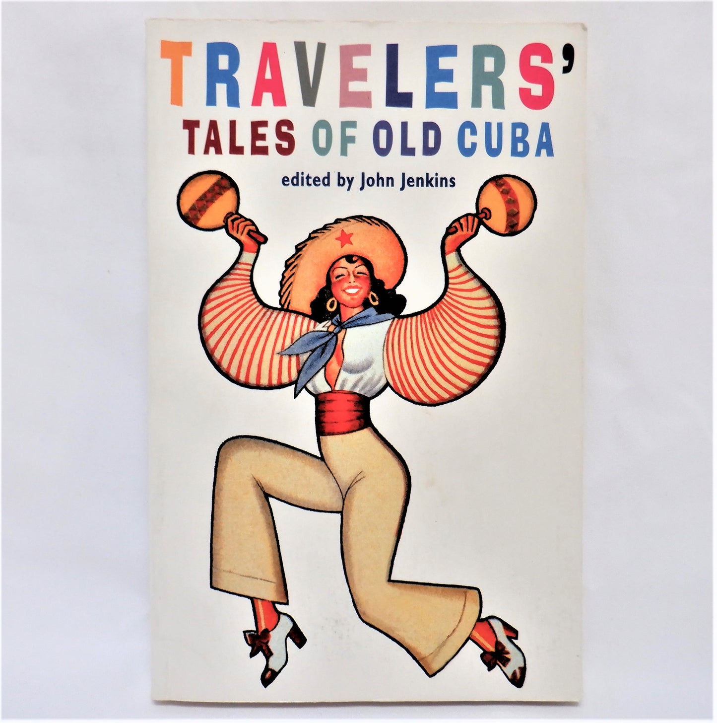 TRAVELERS' TALES OF OLD CUBA, A Collection of Cuban Stories and Essays, Edited by John Jenkins (2002 1st Ed.)