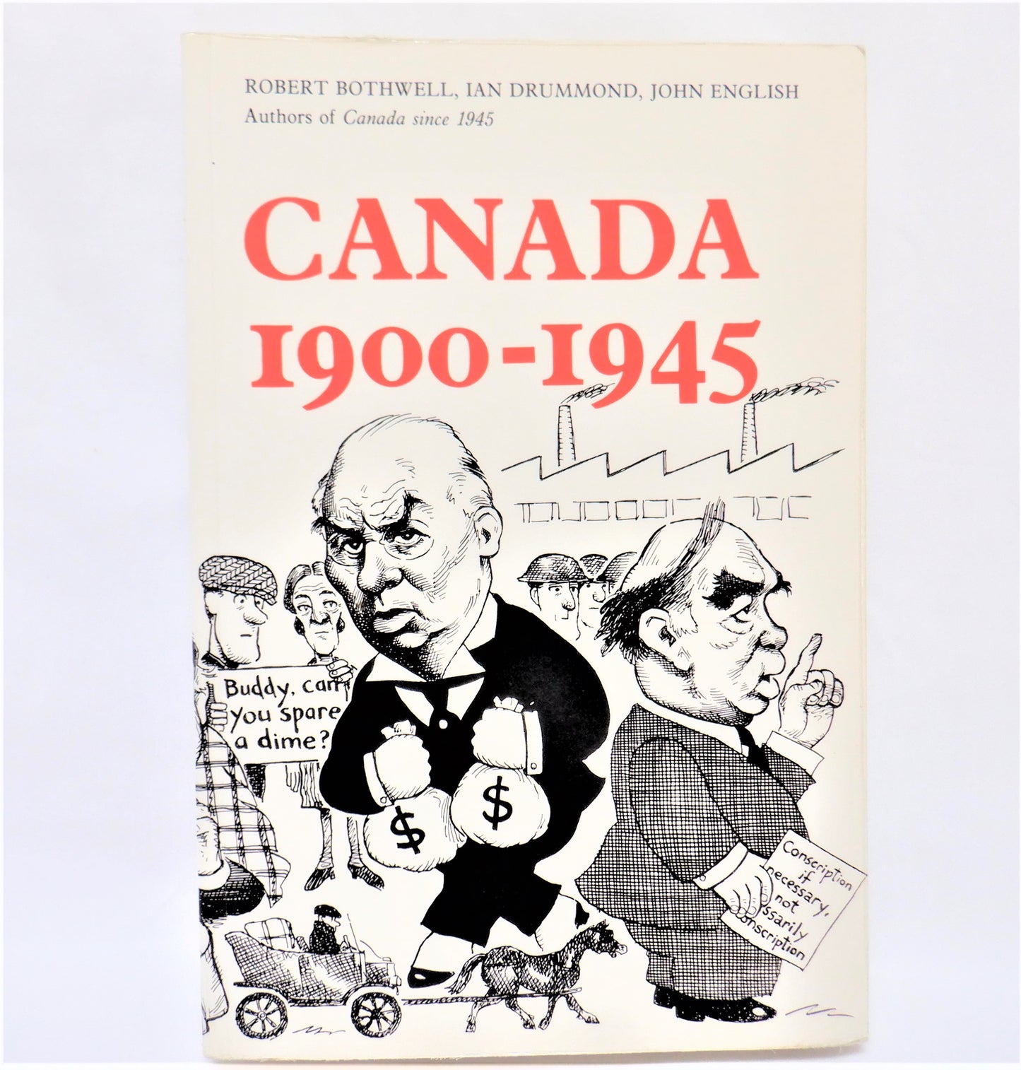 CANADA 1900-1945, by Robert Bothwell, Ian Drummond & John English, 1990