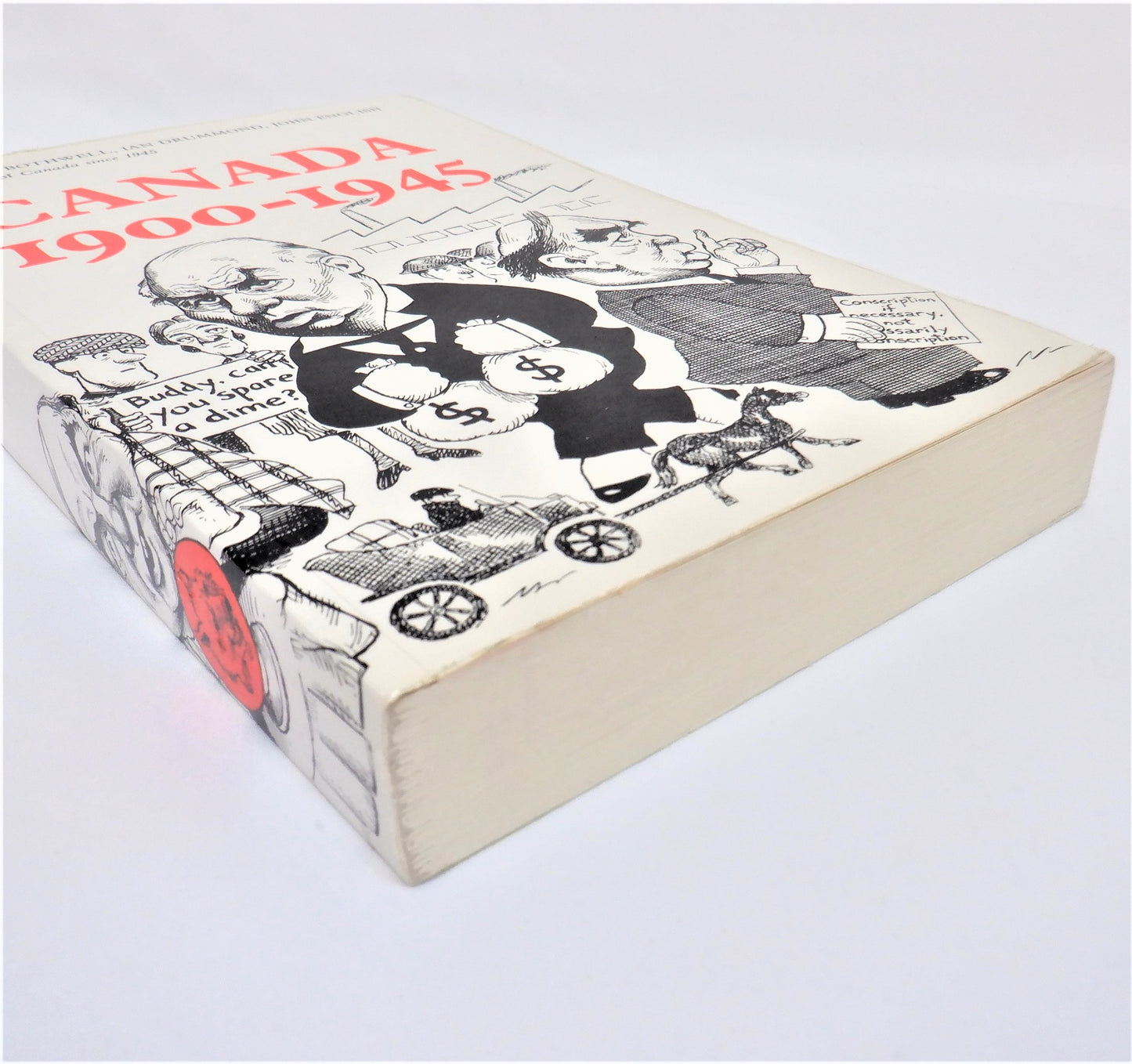 CANADA 1900-1945, by Robert Bothwell, Ian Drummond & John English, 1990