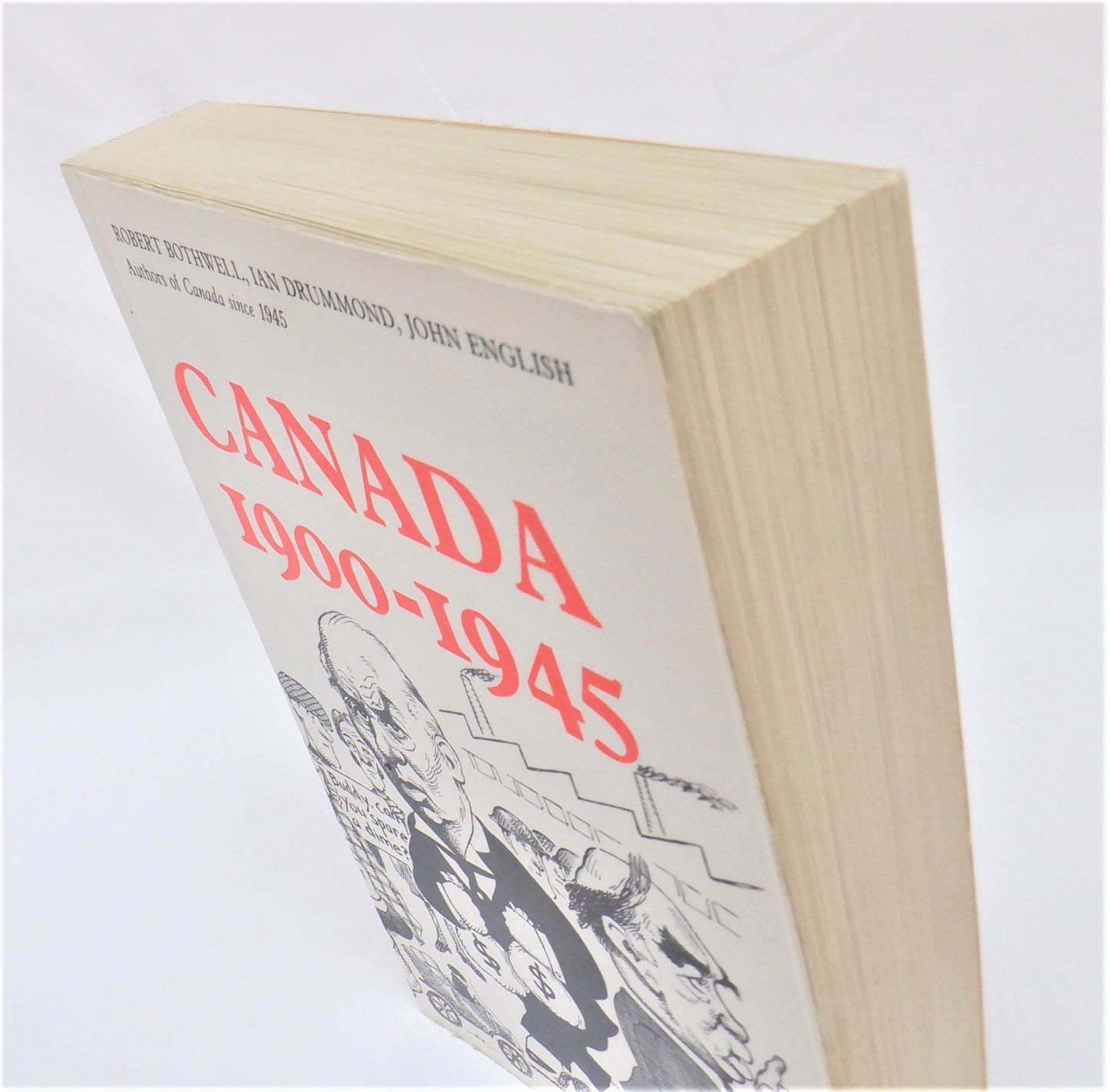 CANADA 1900-1945, by Robert Bothwell, Ian Drummond & John English, 1990