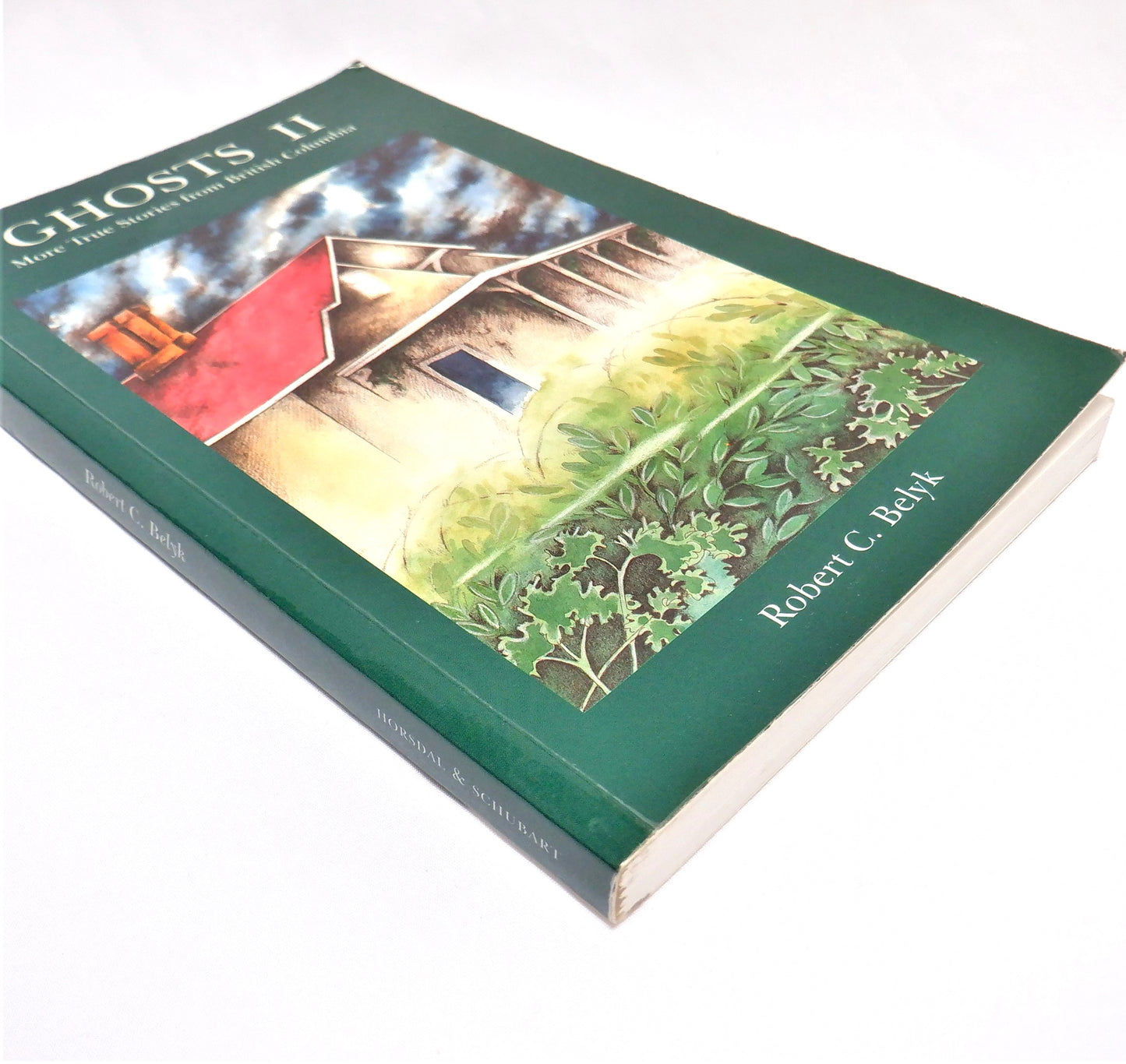 GHOSTS II, More True Stories From British Columbia, by Robert C. Belyk (1997 1st Ed.)