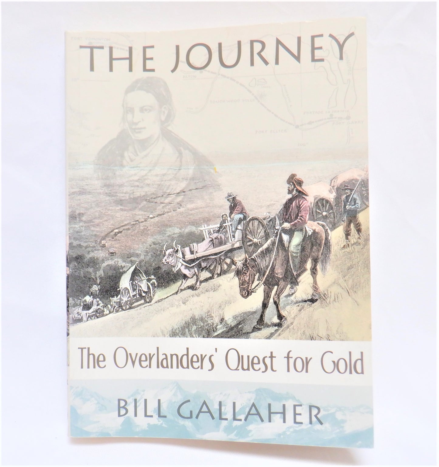 THE JOURNEY, The Overlanders' Quest for Gold by Bill Gallaher (2002 1st Ed.)