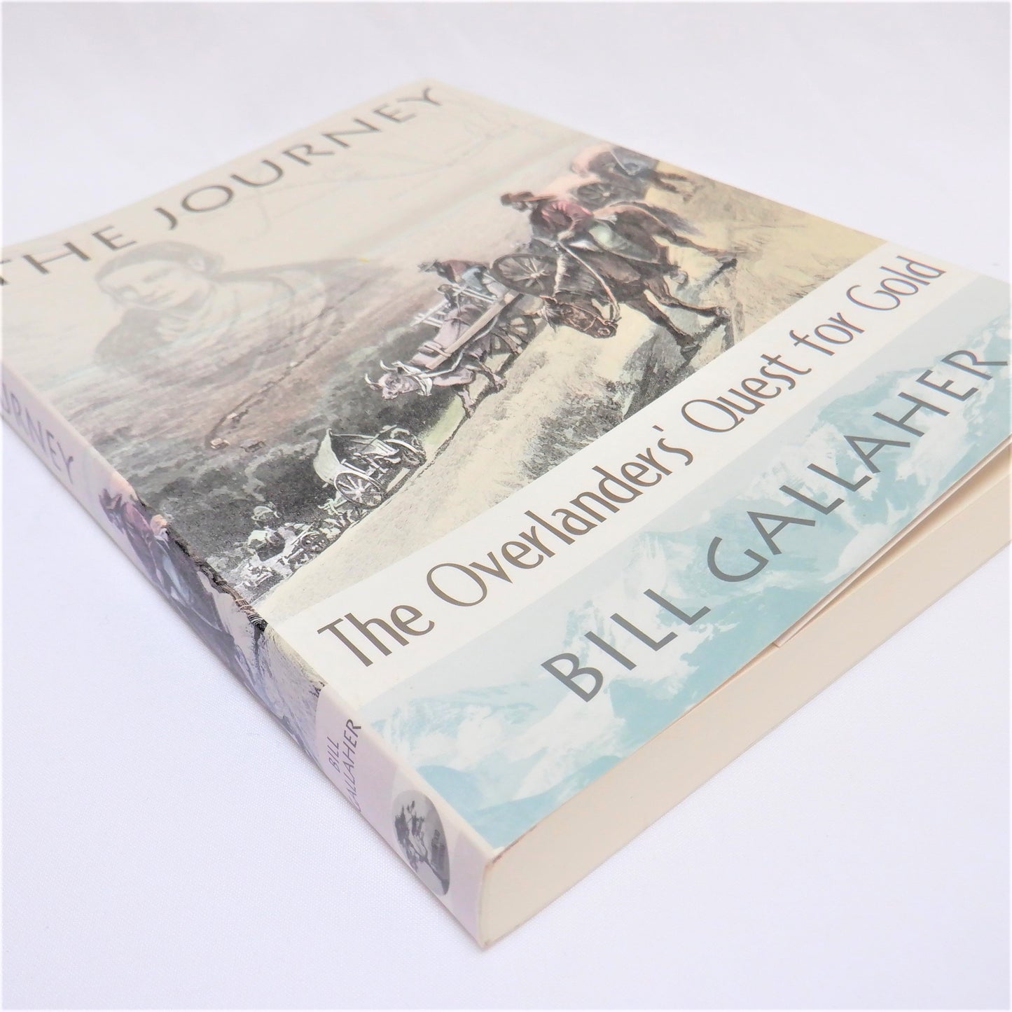 THE JOURNEY, The Overlanders' Quest for Gold by Bill Gallaher (2002 1st Ed.)