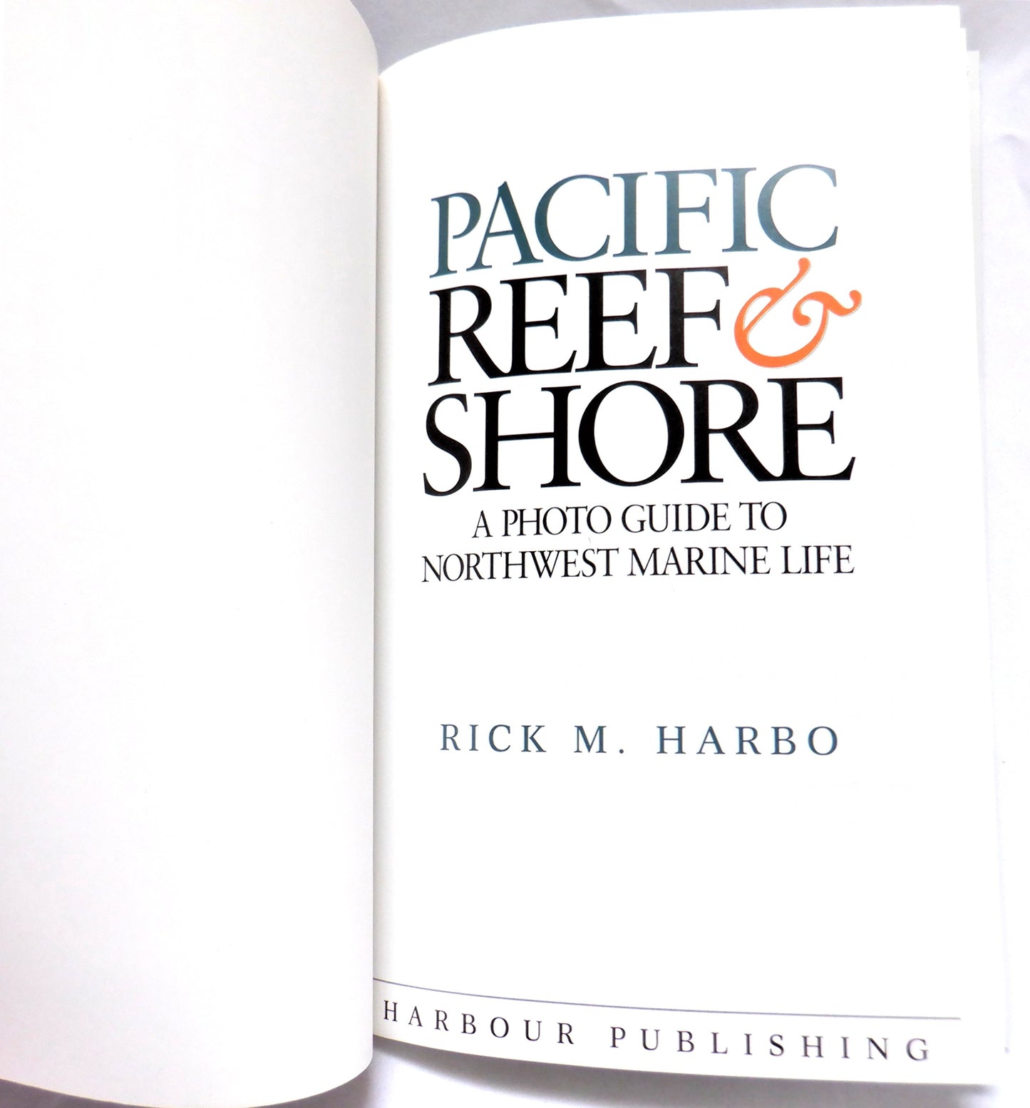 PACIFIC REEF & SHORE, A Photo Guide to Northwest Marine Life, by R. M. Harbo, (2006 1st Ed.)