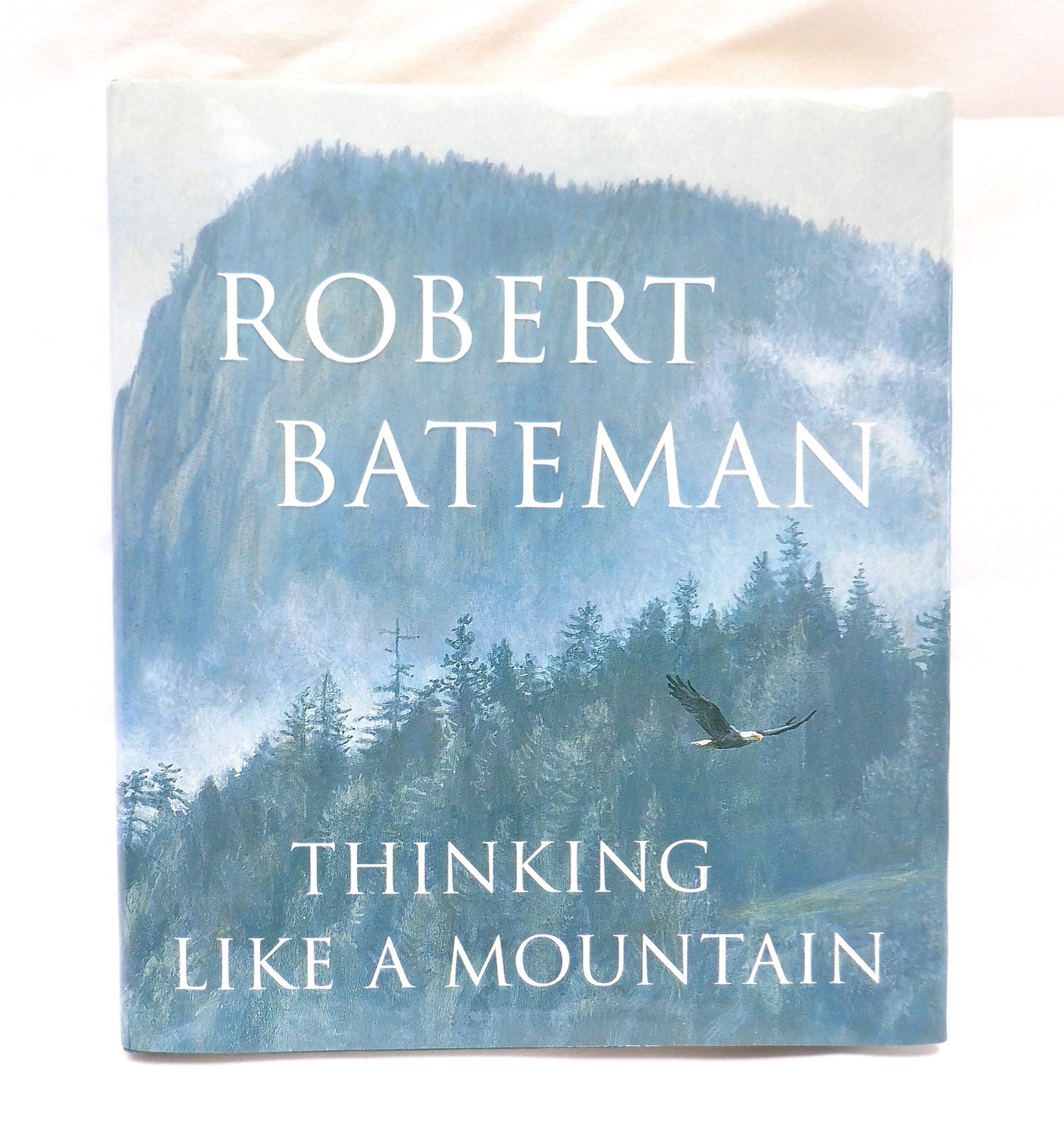 THINKING LIKE A MOUNTAIN, A 70th Birthday Celebration by Robert Bateman (2000 1st Ed.)