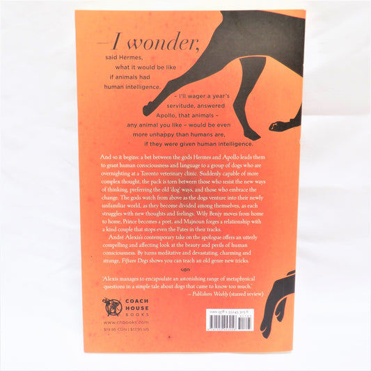 FIFTEEN DOGS, A Novel by Andre Alexis, 2015