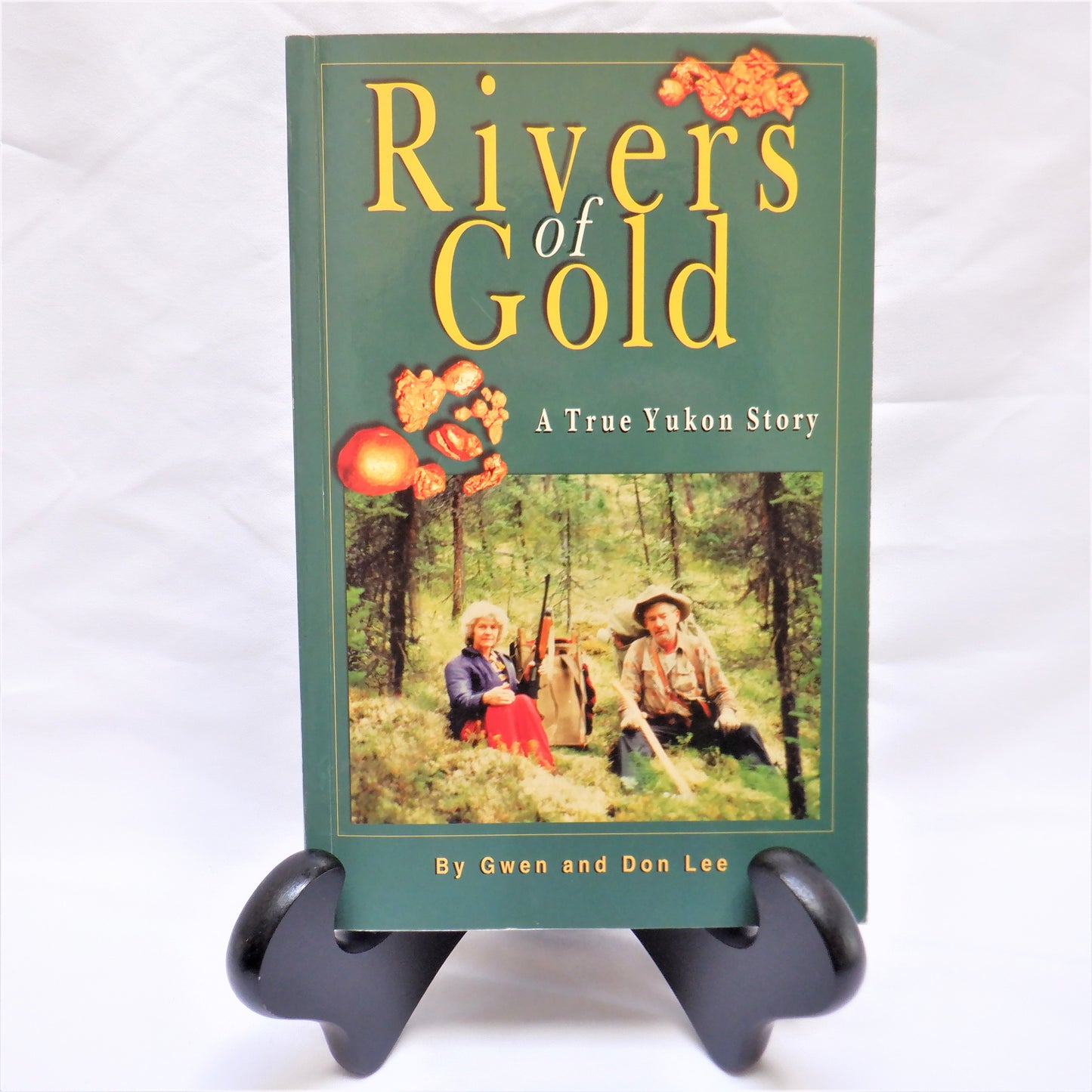 RIVERS OF GOLD, A True Yukon Story by Gwen & Don Lee (2004 1st Ed.)