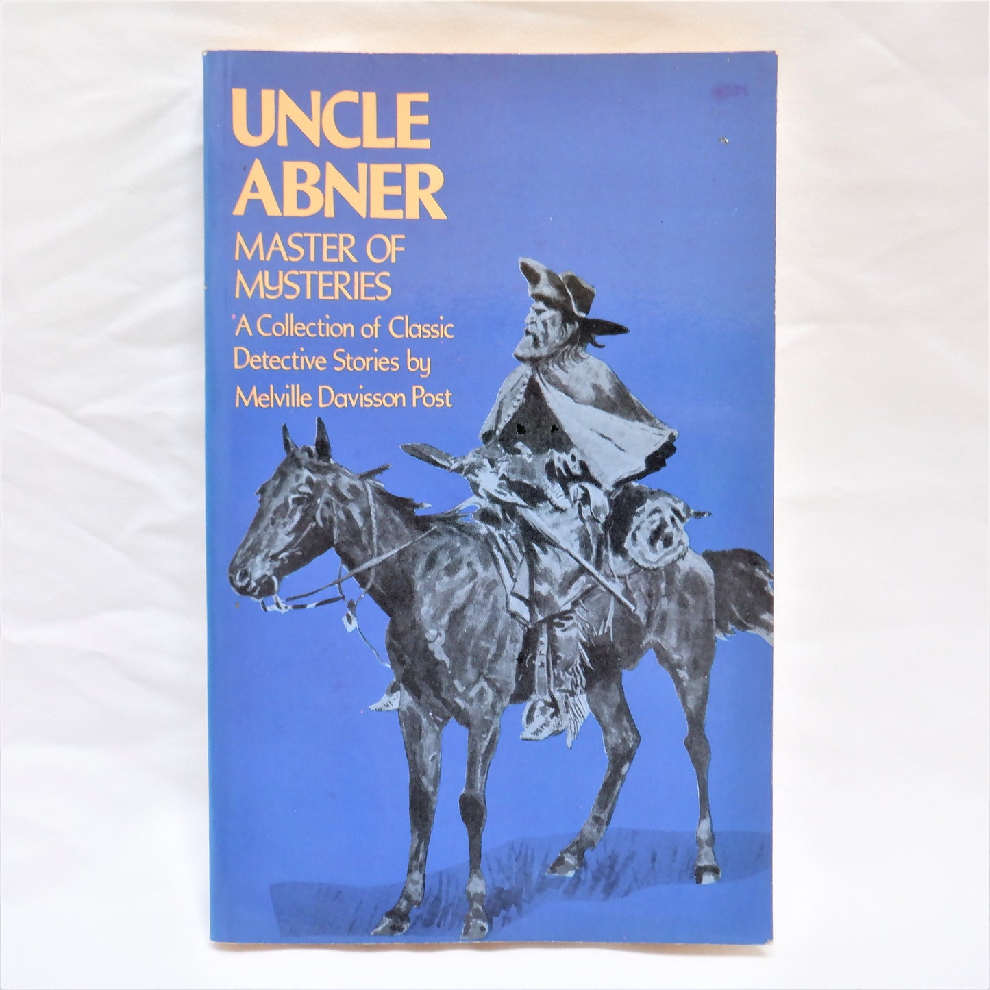 UNCLE ABNER, MASTER OF MYSTERIES, A Collection of Classic Detective Stories, by Melville Davisson Post, 1975