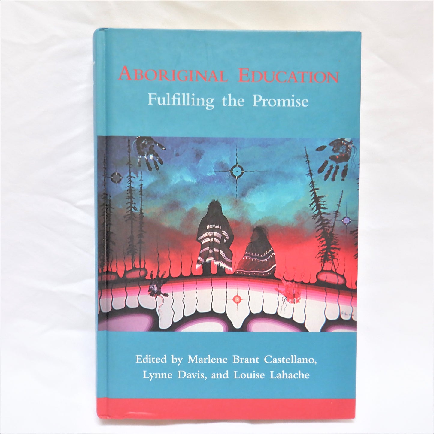 ABORIGINAL EDUCATION, FULFILLING THE PROMISE, Edited by Marlene Brant Castellano, Lynne Davis, and Louise Lahache (2000 1st Ed.)