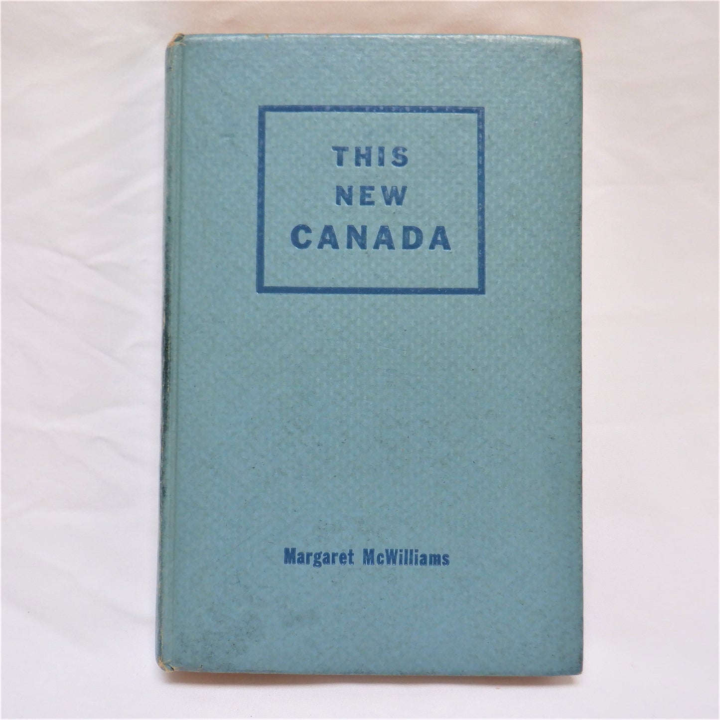 THIS NEW CANADA, by Margaret McWilliams, 1952