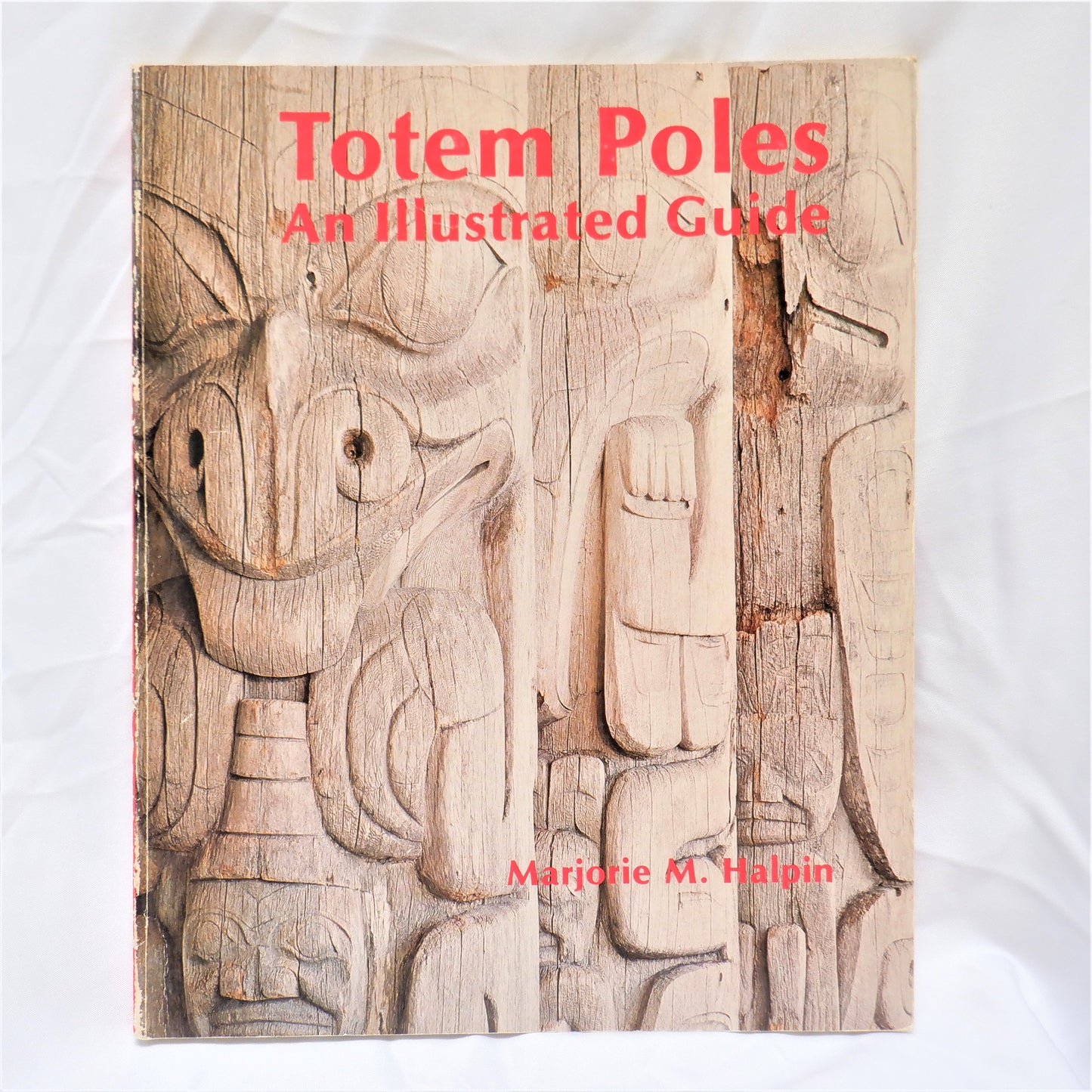 TOTEM POLES, AN ILLUSTRATED GUIDE by Marjorie M. Halpin (1981 1st Ed.)