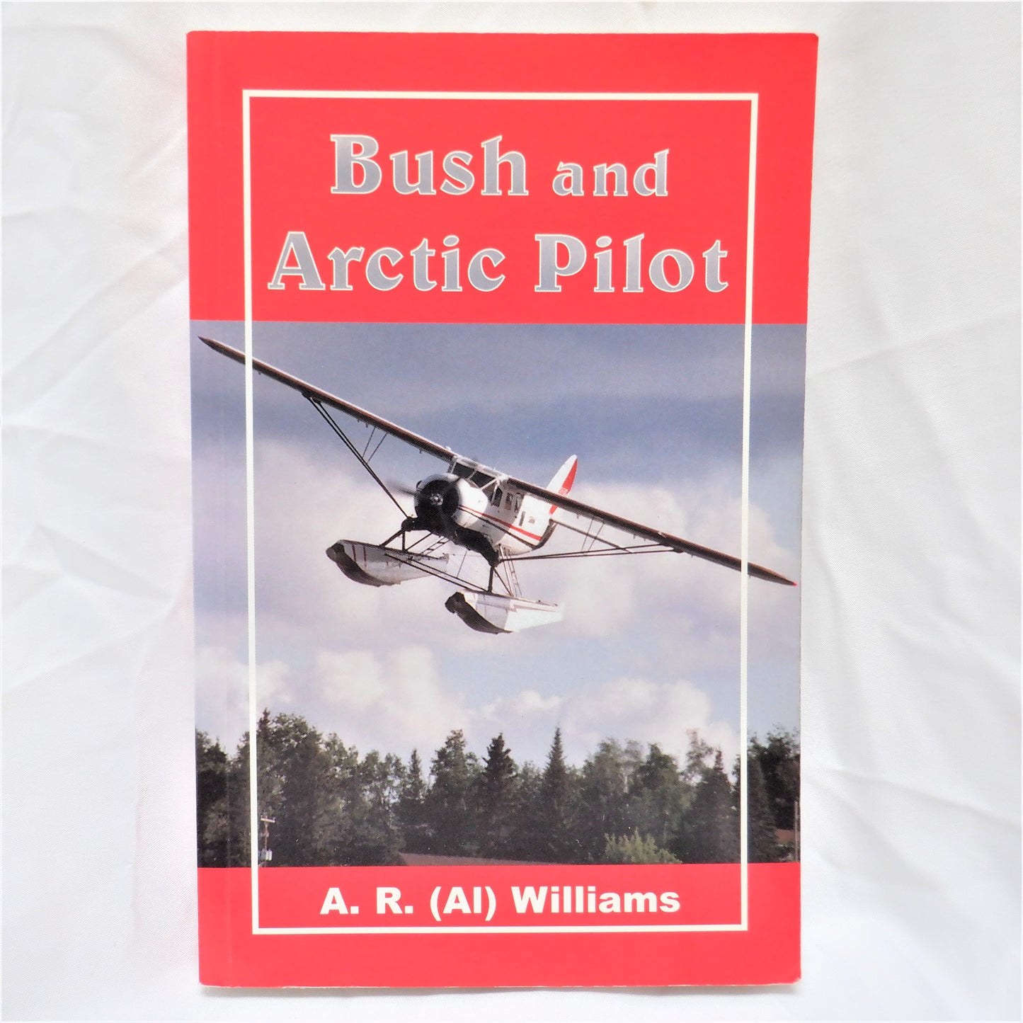 BUSH AND ARCTIC PILOT, by A.R. Williams (1998 1st Ed.)