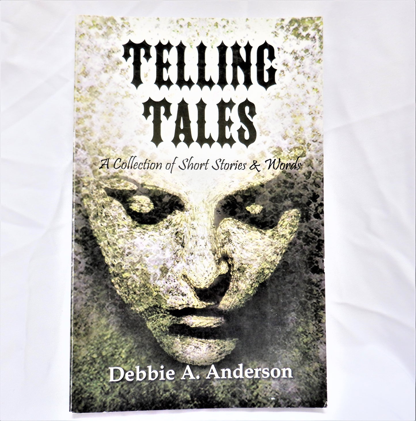 TELLING TALES, A Collection of Short Stories & Words, by Debbie A. Anderson (1st Ed. SIGNED)