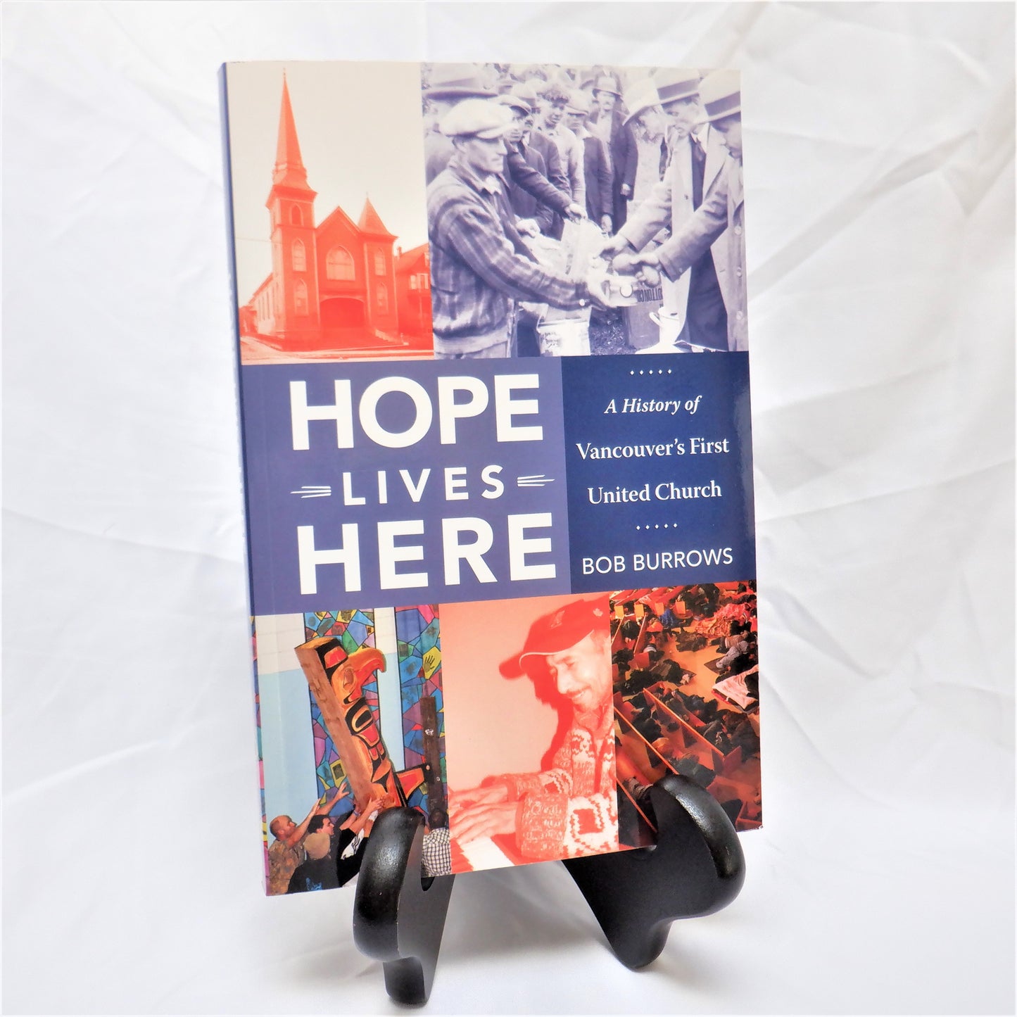 HOPE LIVES HERE, A History of Vancouver's First United Church, by Bob Burrows (1st Ed. SIGNED)