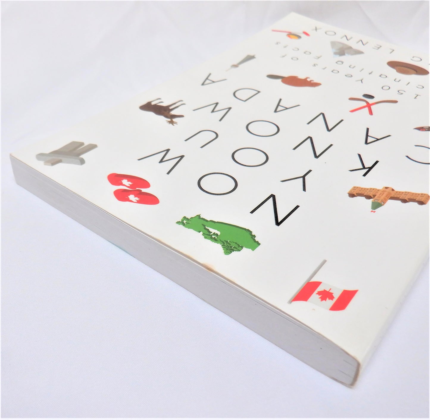 NOW YOU KNOW CANADA, 150 Years of Fascinating Facts, by Doug Lennox (2017 1st Ed.)