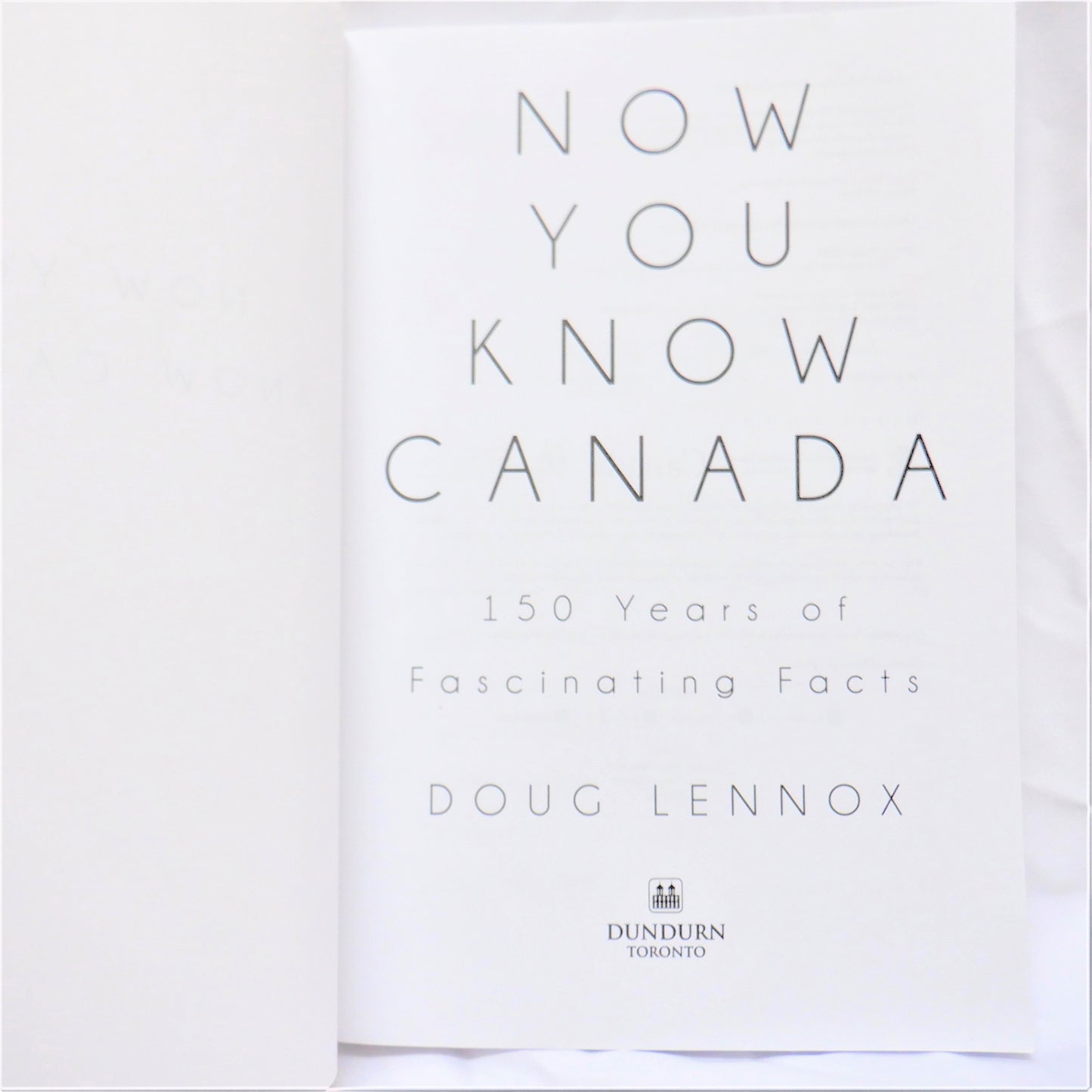NOW YOU KNOW CANADA, 150 Years of Fascinating Facts, by Doug Lennox (2017 1st Ed.)