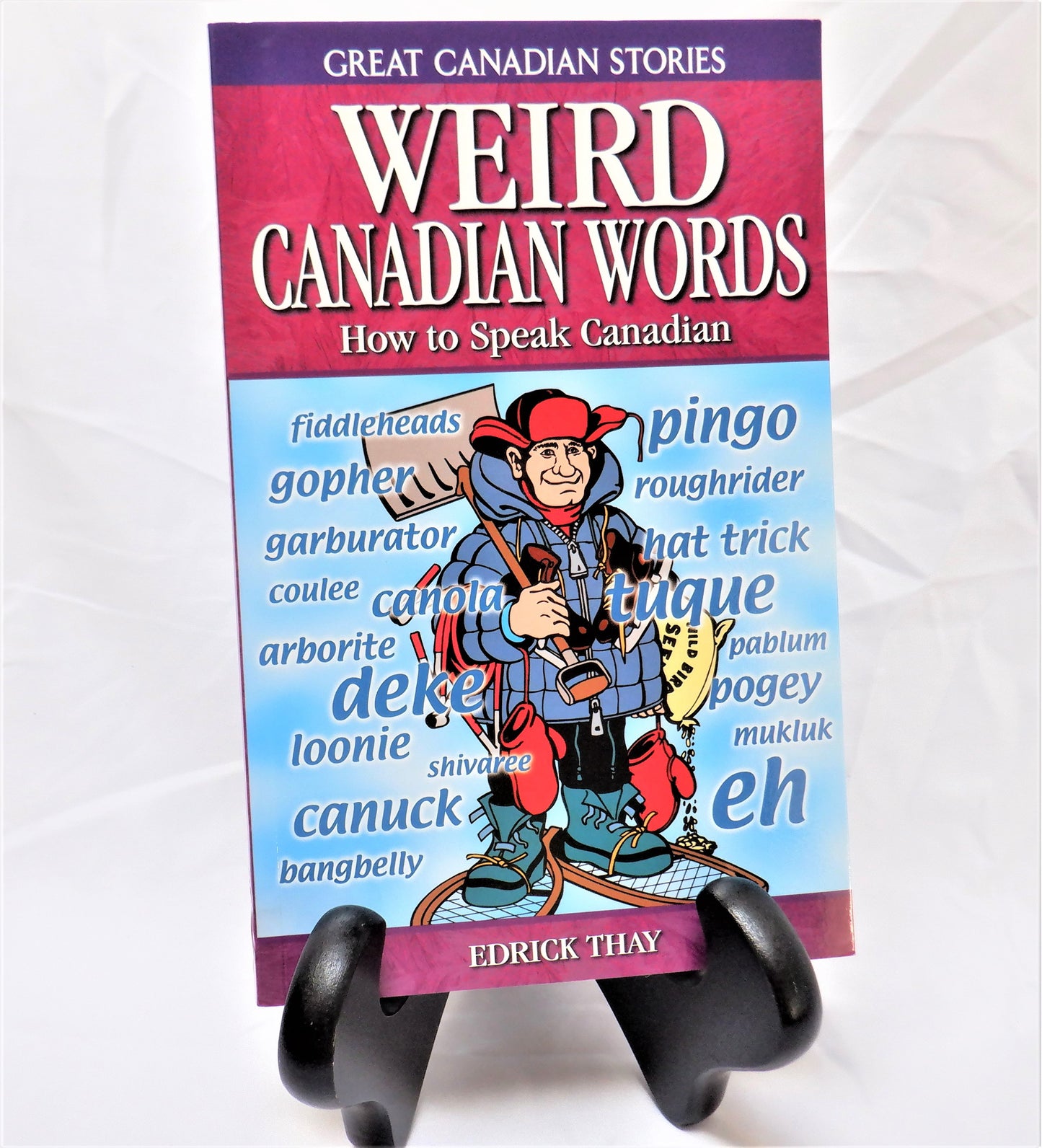 WEIRD CANADIAN WORDS, How To Speak Canadian by Edrick Thay (2004 1st Ed.)