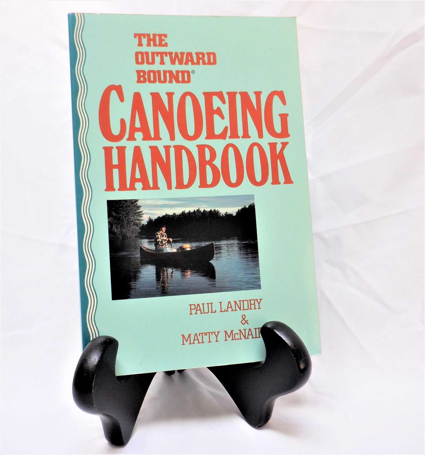 THE OUTWARD BOUND CANOEING HANDBOOK, by Paul Landry & Matty McNair (1992 1st Ed.)