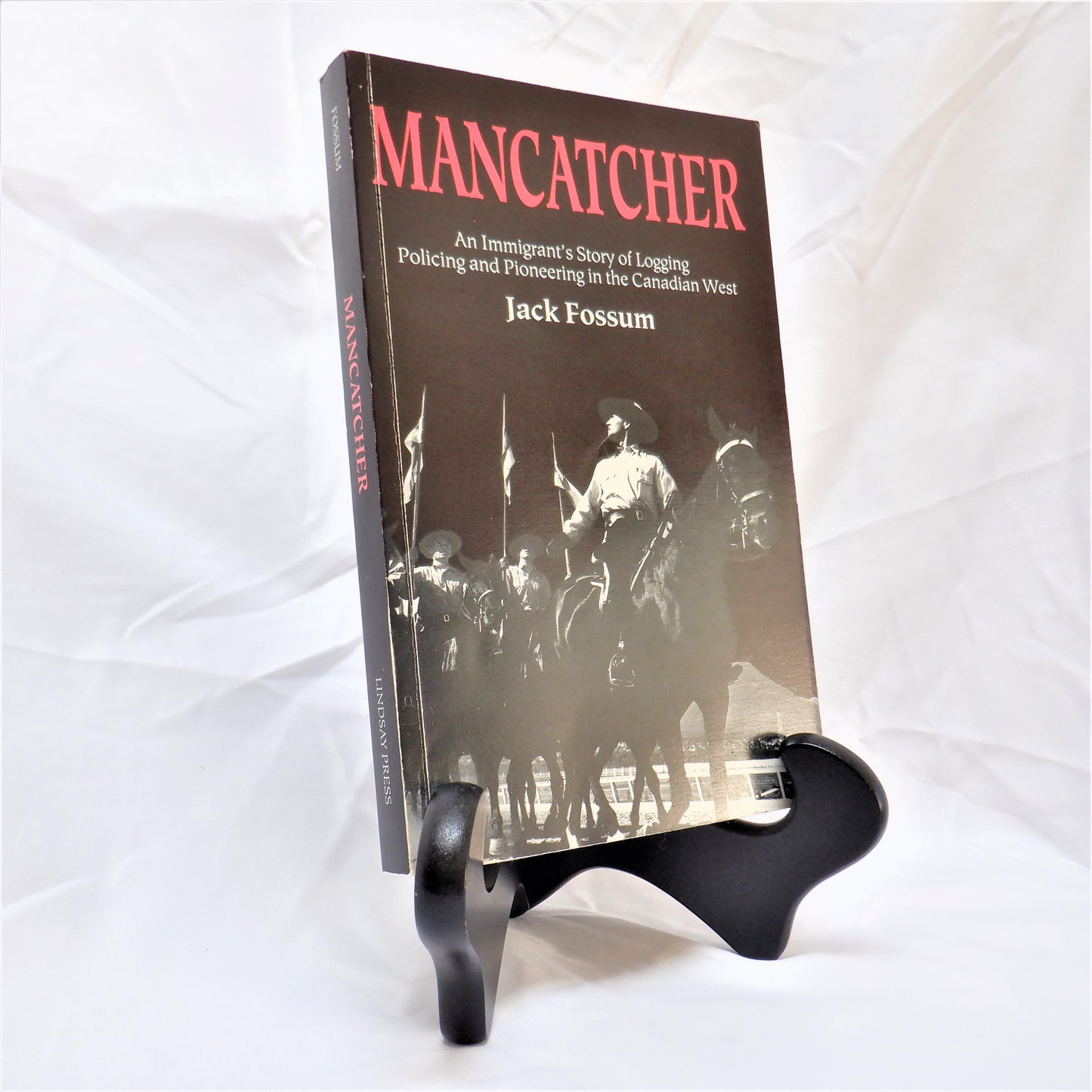MANCATCHER, An Immigrant's Story of Logging, Policing, and Pioneering in the Canadian West, by Jack Fossum (1st Ed. SIGNED)