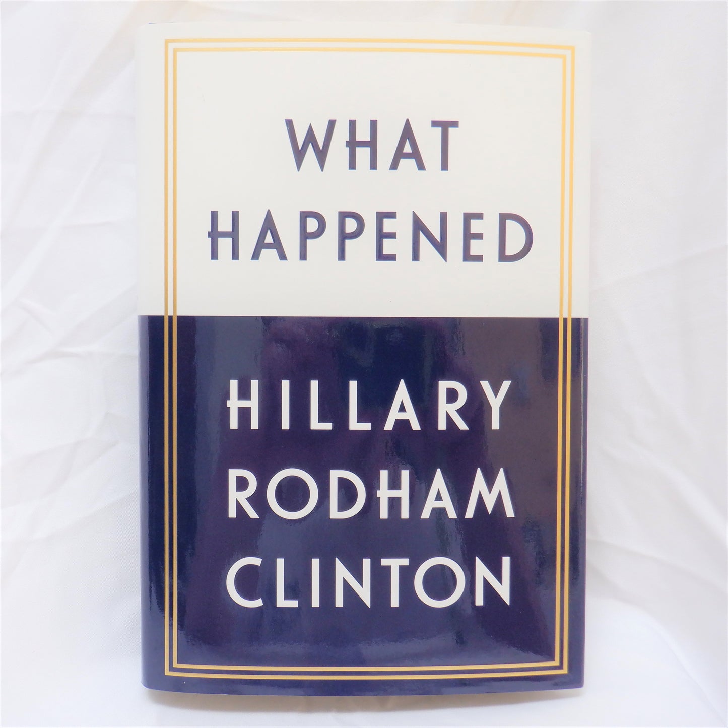 WHAT HAPPENED, by Hillary Rodham Clinton (2017 1st Ed.)