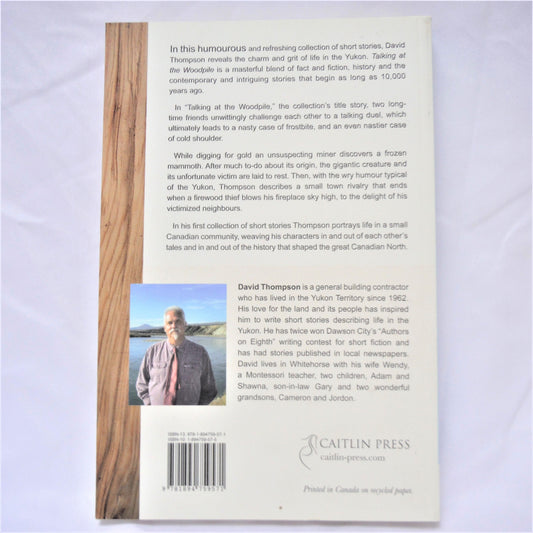 TALKING AT THE WOODPILE, And Other Stories of the Yukon, by David Thompson (1st Ed. SIGNED)