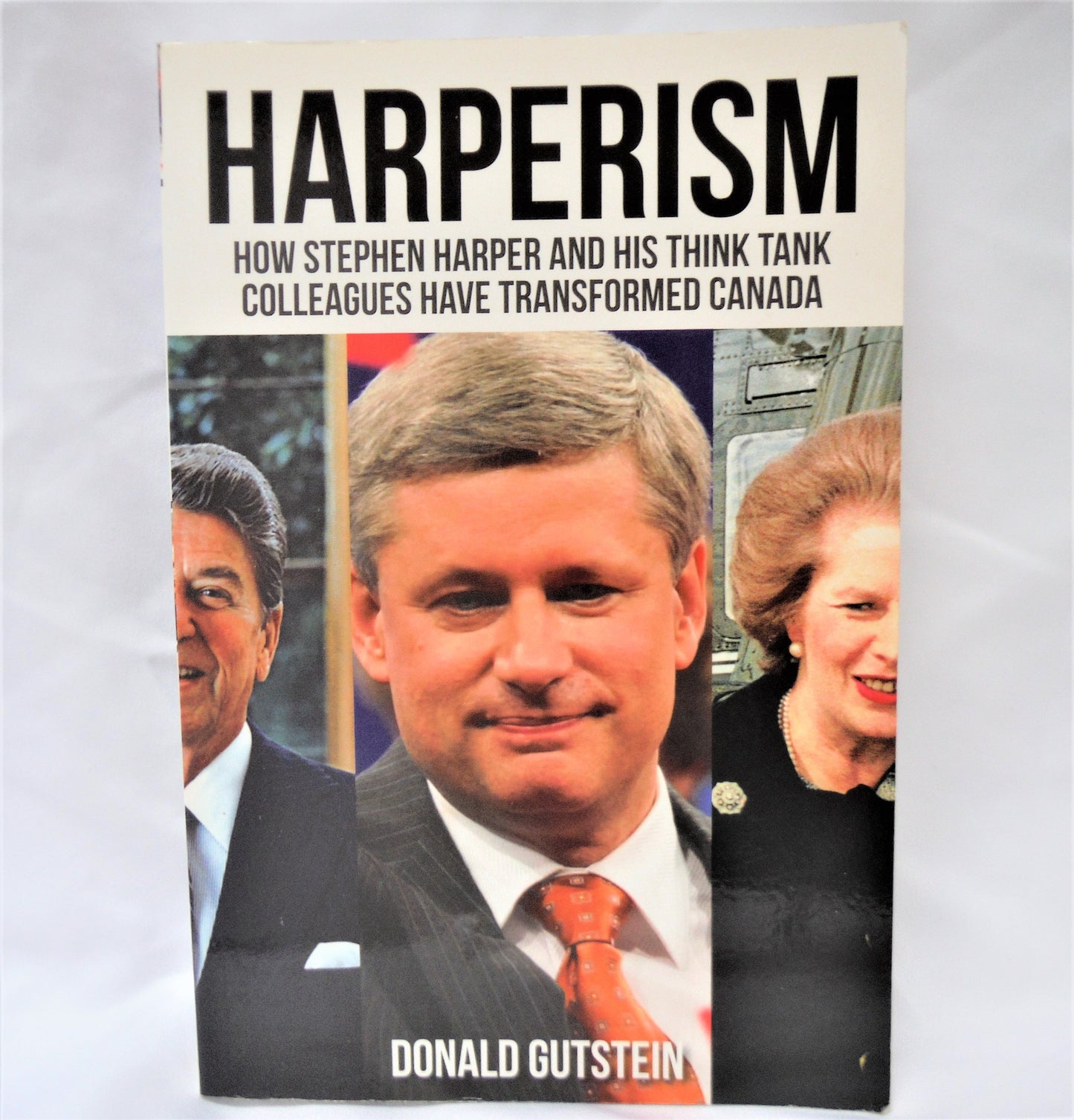 HARPERISM: How Stephen Harper and his Think Tank Colleagues have Transformed Canada, by Donald Gutstein (1st Ed. SIGNED)