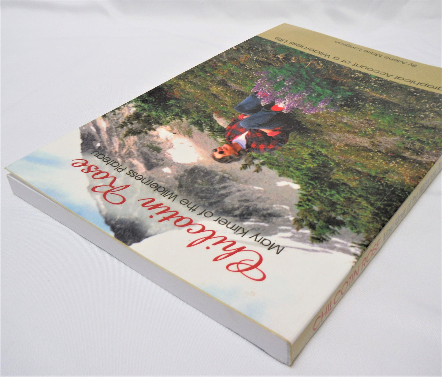 CHILCOTIN ROSE, Mary Kirner of the Wilderness Plateau, by Arlene Marie Longson (1st Ed. SIGNED)