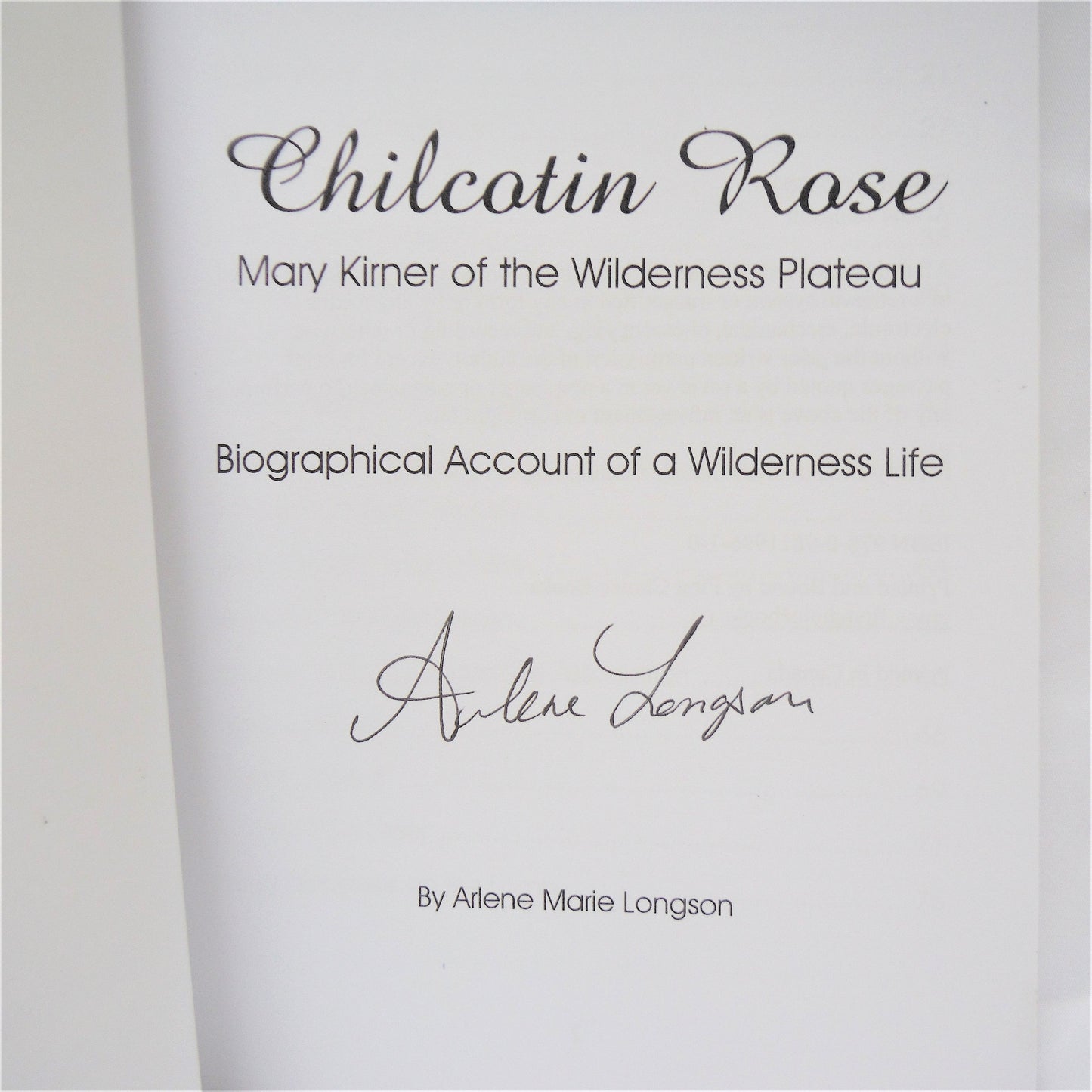 CHILCOTIN ROSE, Mary Kirner of the Wilderness Plateau, by Arlene Marie Longson (1st Ed. SIGNED)