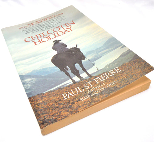 CHILCOTIN HOLIDAY: Short Stories by Paul St. Pierre, 1984