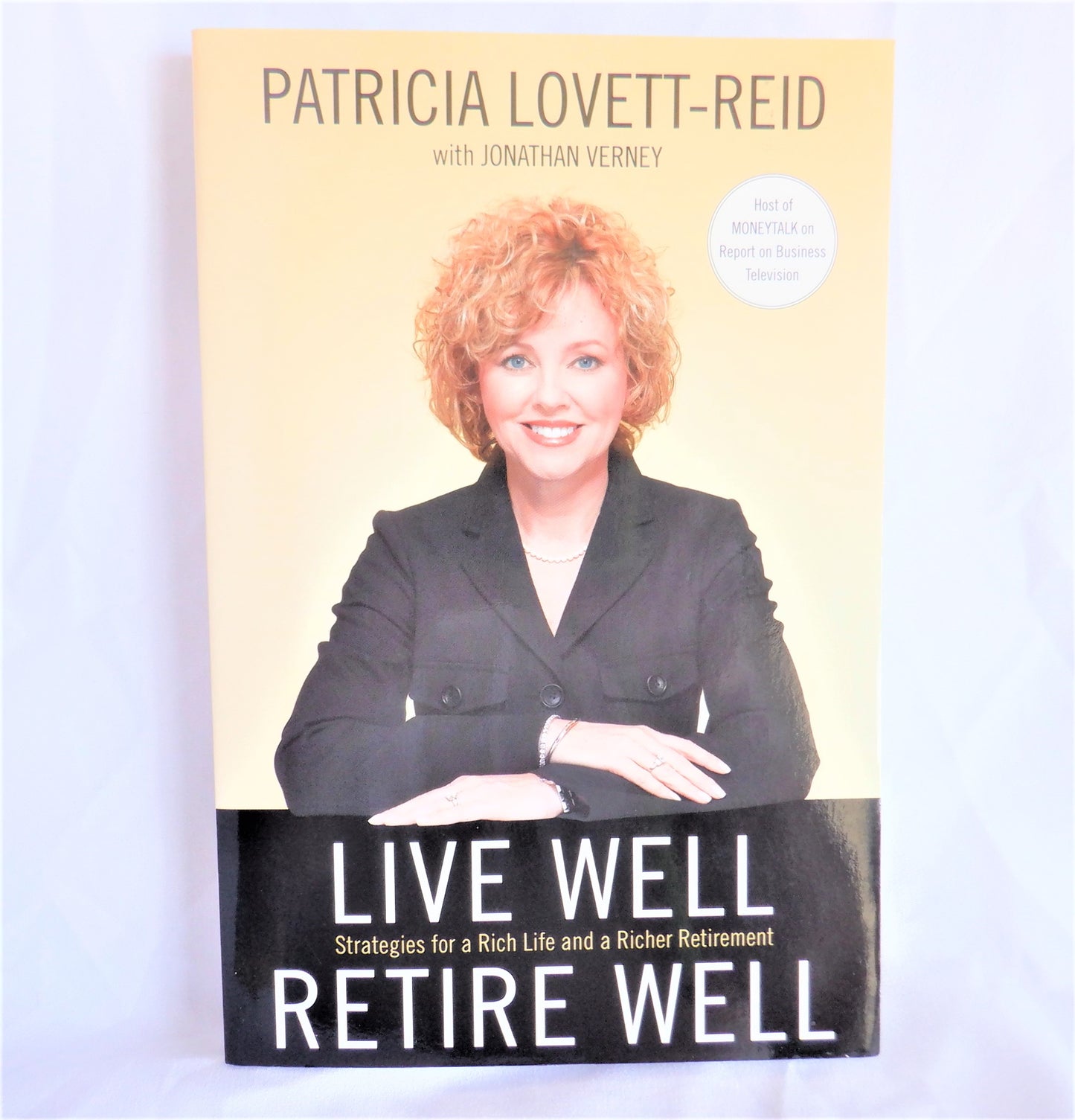 LIVE WELL, RETIRE WELL, Strategies for a Rich Life, by Patricia Lovett-Reid (1st Ed. SIGNED)