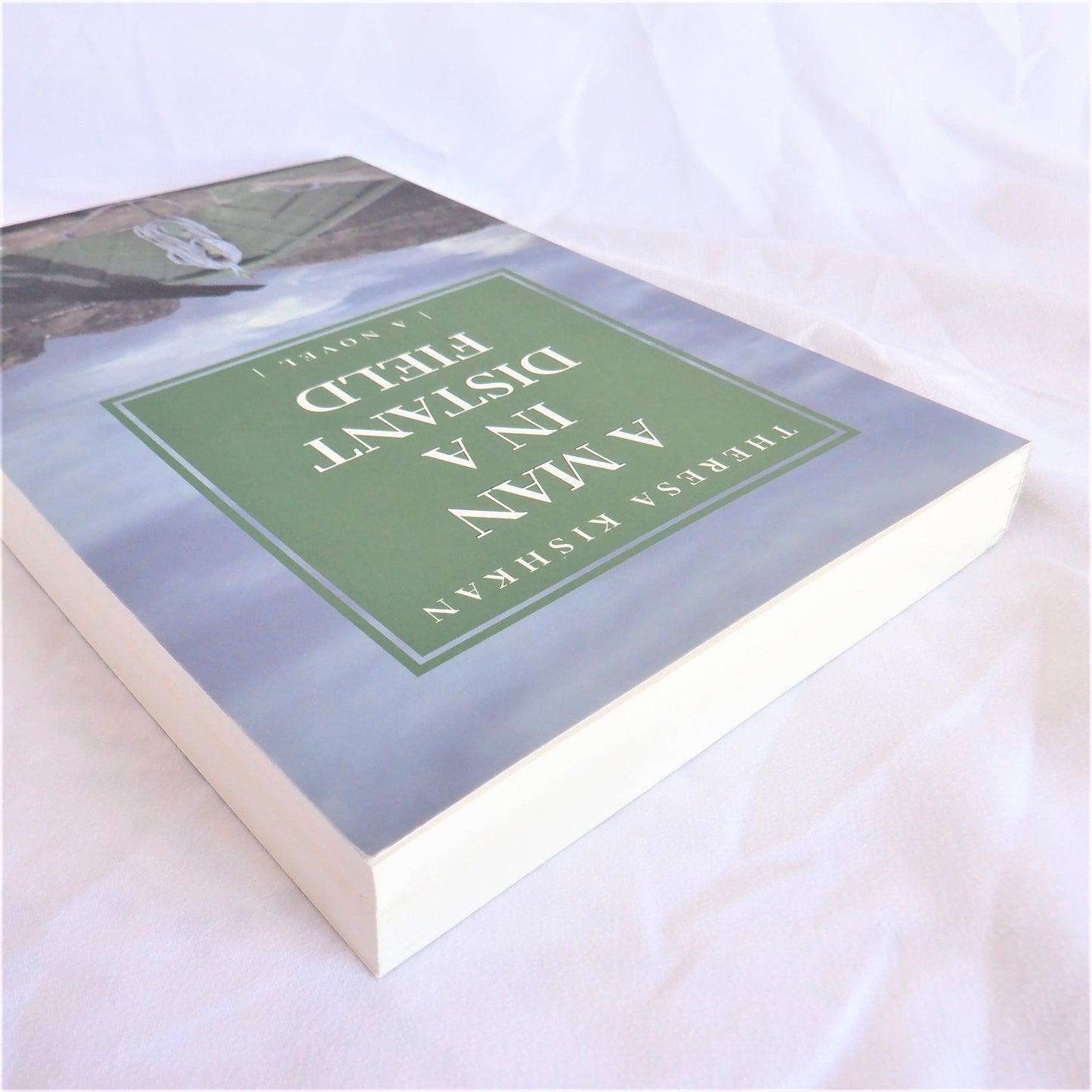 A MAN IN A DISTANT FIELD, A Novel by Therese Kishkan (1st Ed. SIGNED)