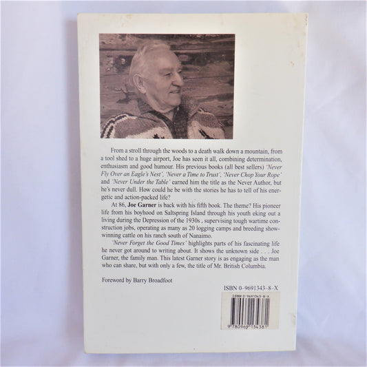 NEVER FORGET THE GOOD TIMES, Life in British Columbia by Joe Garner (1st Ed. SIGNED)