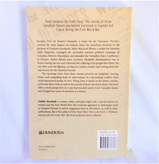 FIRING LINES, Three Canadian Women Write the First World War! By Debbie Marshall (1st Ed. SIGNED)