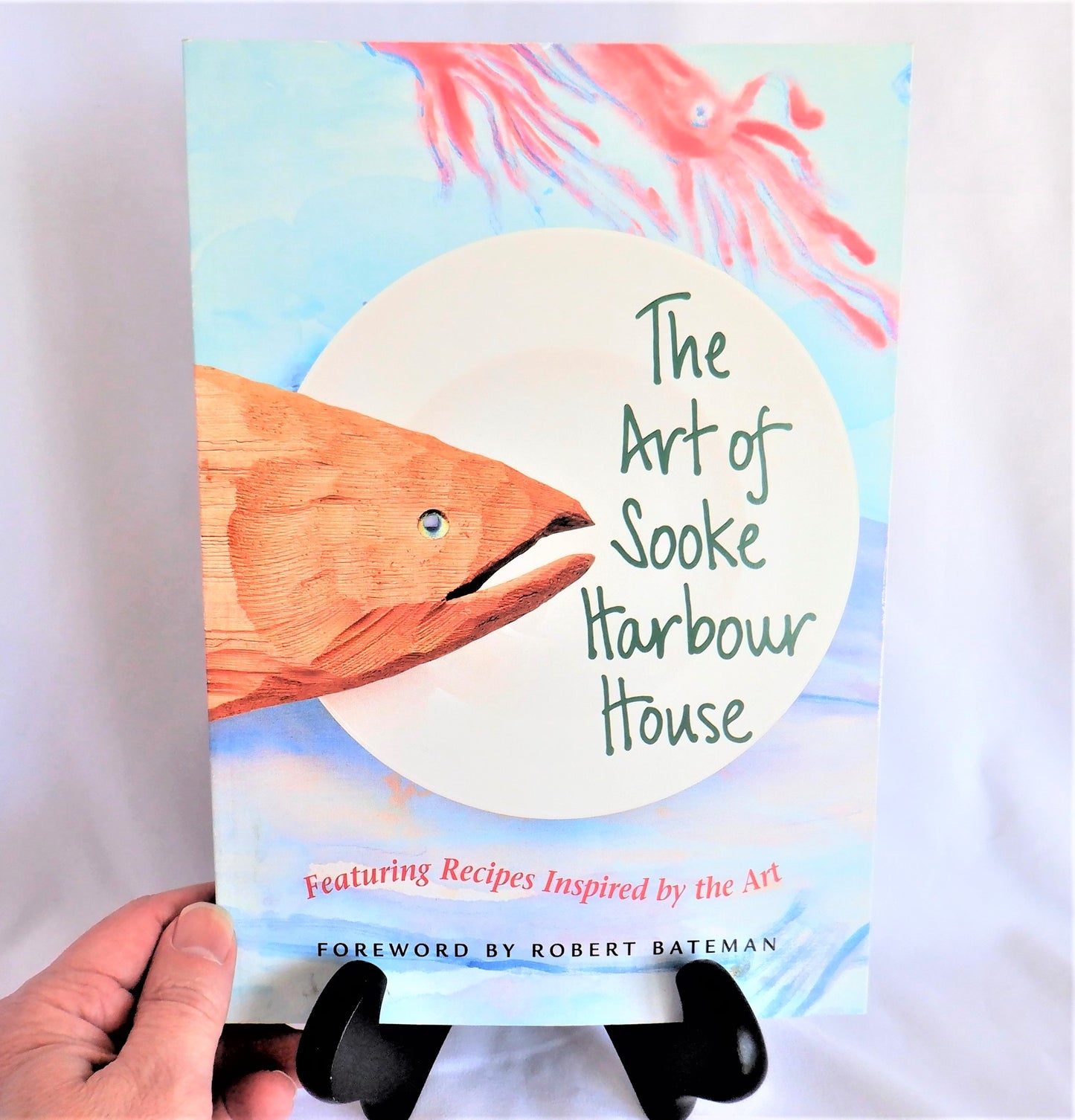 THE ART OF SOOKE HARBOUR HOUSE, Featuring Recipes Inspired by the Art, by Frederique Philip (1st Ed. SIGNED)