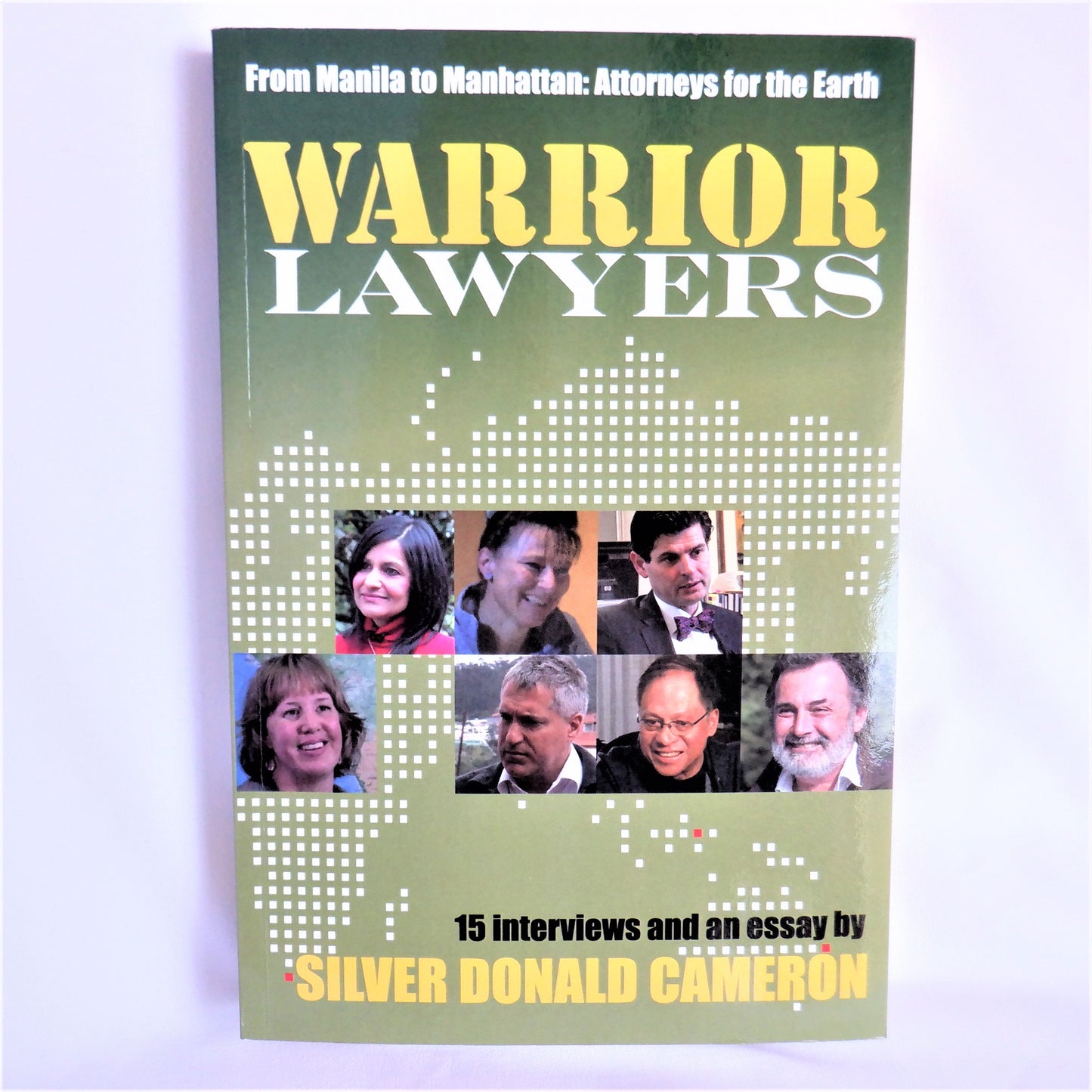 WARRIOR LAWYERS, From Manila to Manhattan: Attorneys for the Earth, 15 Interviews and an Essay by Silver Donald Cameron (1st Ed. SIGNED)