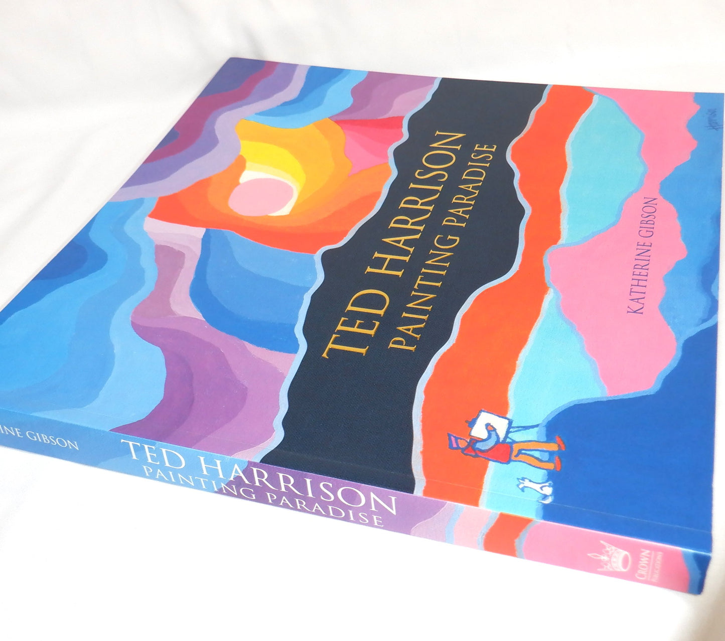 TED HARRISON PAINTING PARADISE; A Biography by Katherine Gibson (1st Ed. FLAT SIGNED)