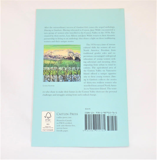 DANCING IN GUMBOOTS, Adventure, Love & Resilience Women of the Comox Valley, Edited by Lou Allison & Jane Wilde (1st Ed. SIGNED)