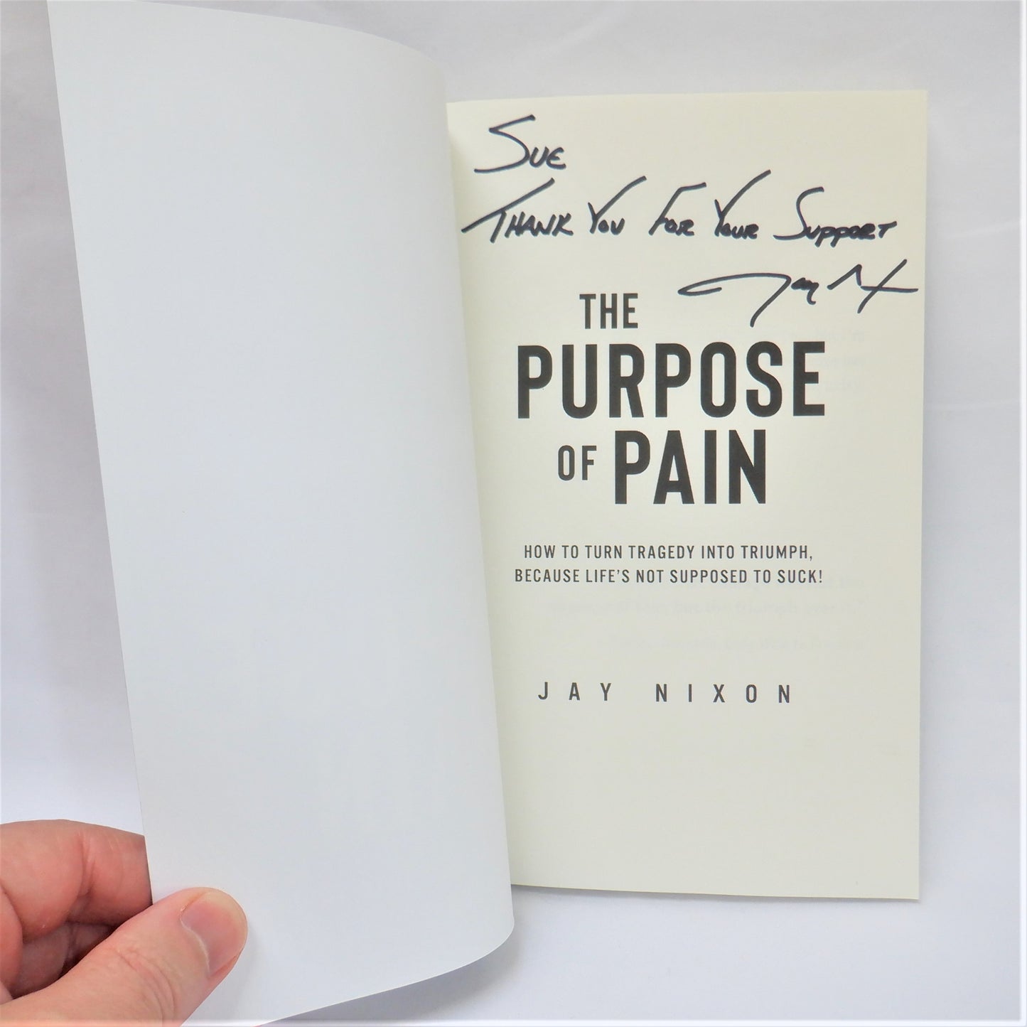 THE PURPOSE OF PAIN, How To Turn Tragedy Into Triumph, by Jay Nixon (1st Ed. SIGNED)