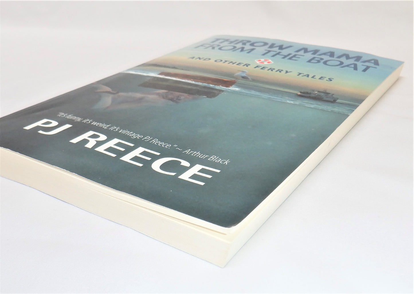 THROW MAMA FROM THE BOAT and OTHER FERRY TALES, Short Stories by P.J. Reece (1st Ed. SIGNED)