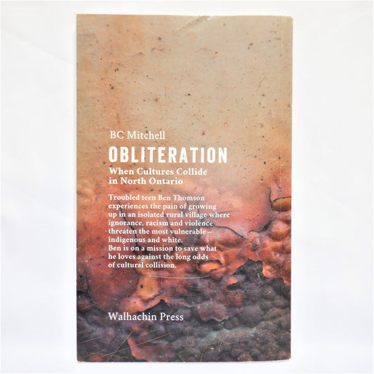 OBLITERATION, When Cultures Collide in North Ontario, A Novel by B.C. Mitchell (1st Ed. SIGNED)