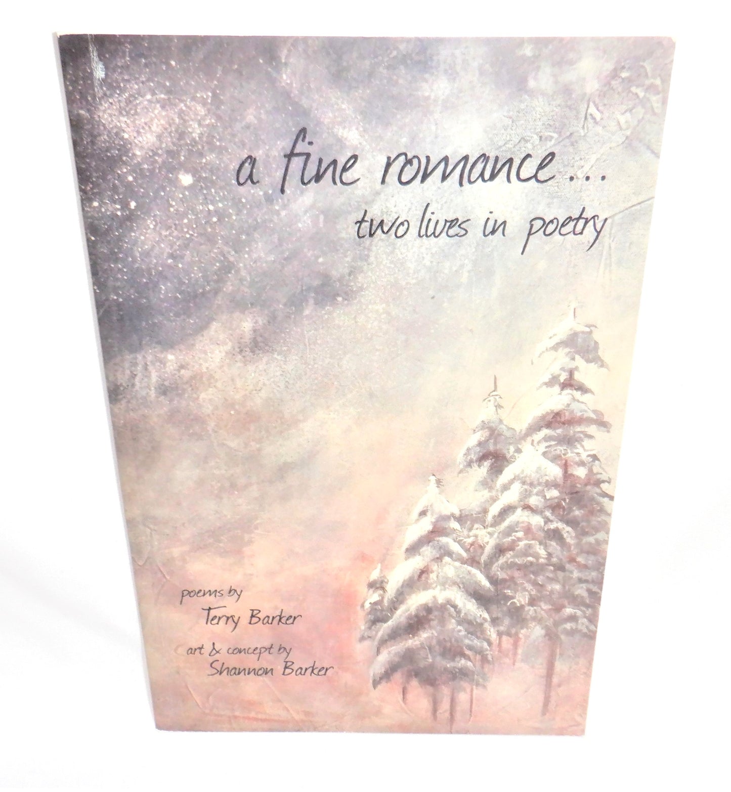 A FINE ROMANCE, TWO LIVES IN POETRY, Poems by Terry Barker & Art by Shannon Barker (1st Ed. SIGNED)