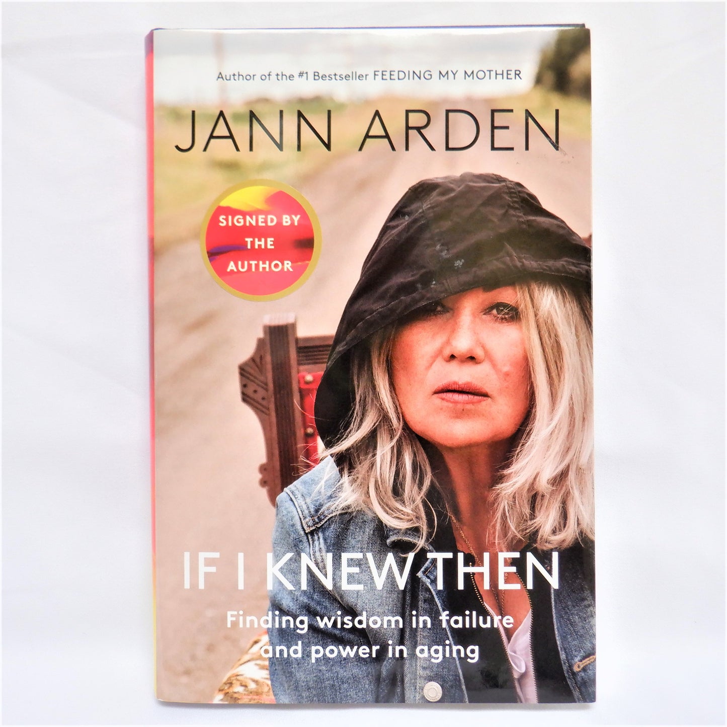 IF I KNEW THEN, Finding Wisdom in Failure and Power in Aging, by Jann Arden (1st Ed. SIGNED)