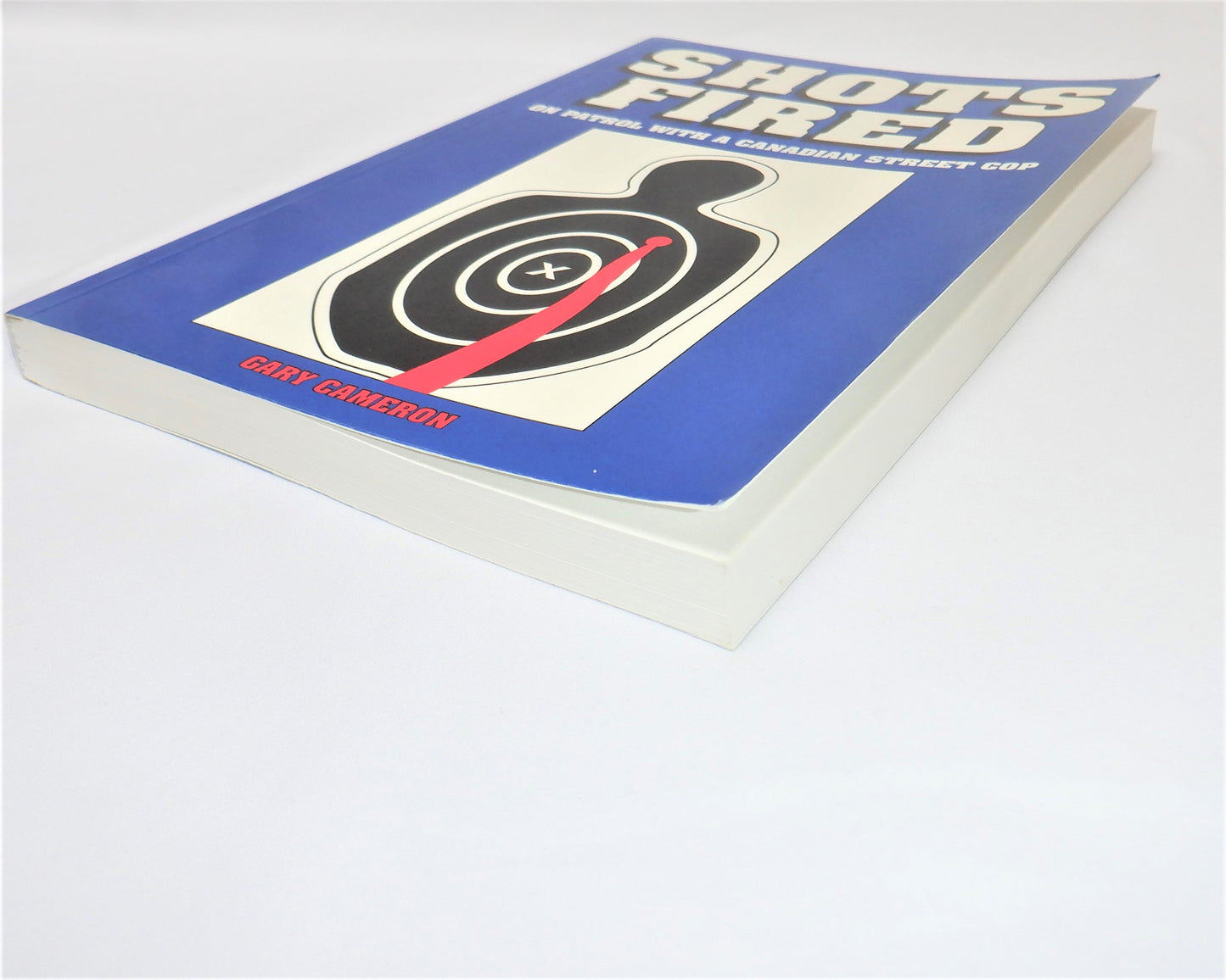 SHOTS FIRED: ON PATROL WITH A CANADIAN STREET COP, Short Stories by Gary Cameron (1st Ed. SIGNED)