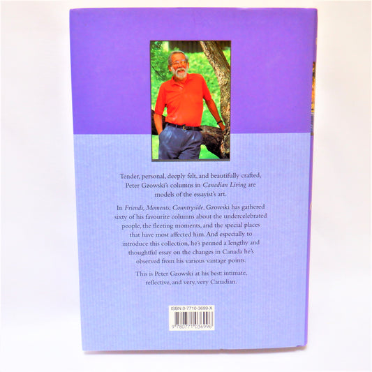 FRIENDS, MOMENTS, COUNTRYSIDE, Selected Columns From Canadian Living 1993-1998, by Peter Gzowski (1998 1st Ed.)
