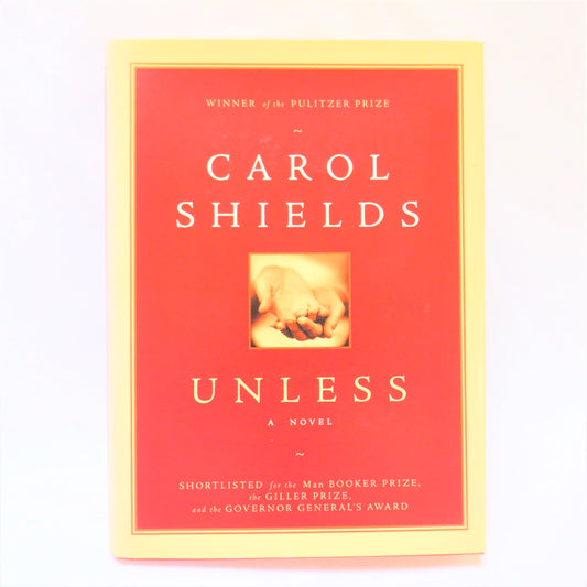 UNLESS, A Novel by Carol Shields (2002 1st Ed.)