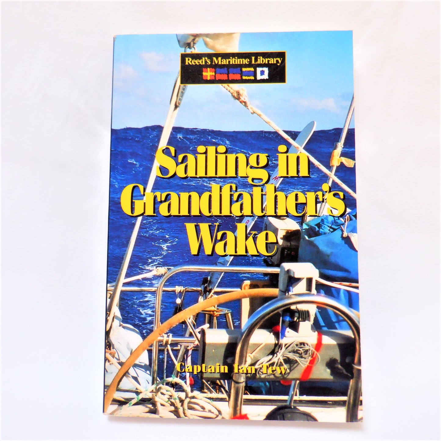 SAILING IN Grandfather's Wake, True Stories of the Sea by Captain Ian Tew (1st Ed. SIGNED)