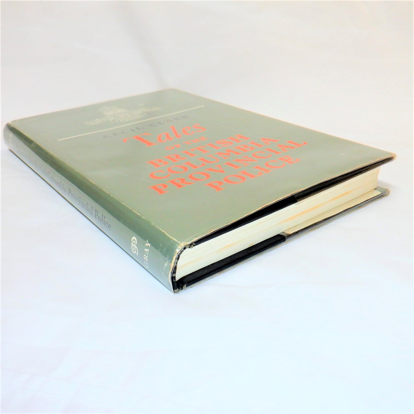 TALES OF THE BRITISH COLUMBIA PROVINCIAL POLICE, True Stories by Inspector Cecil Clark (1st Ed. SIGNED)