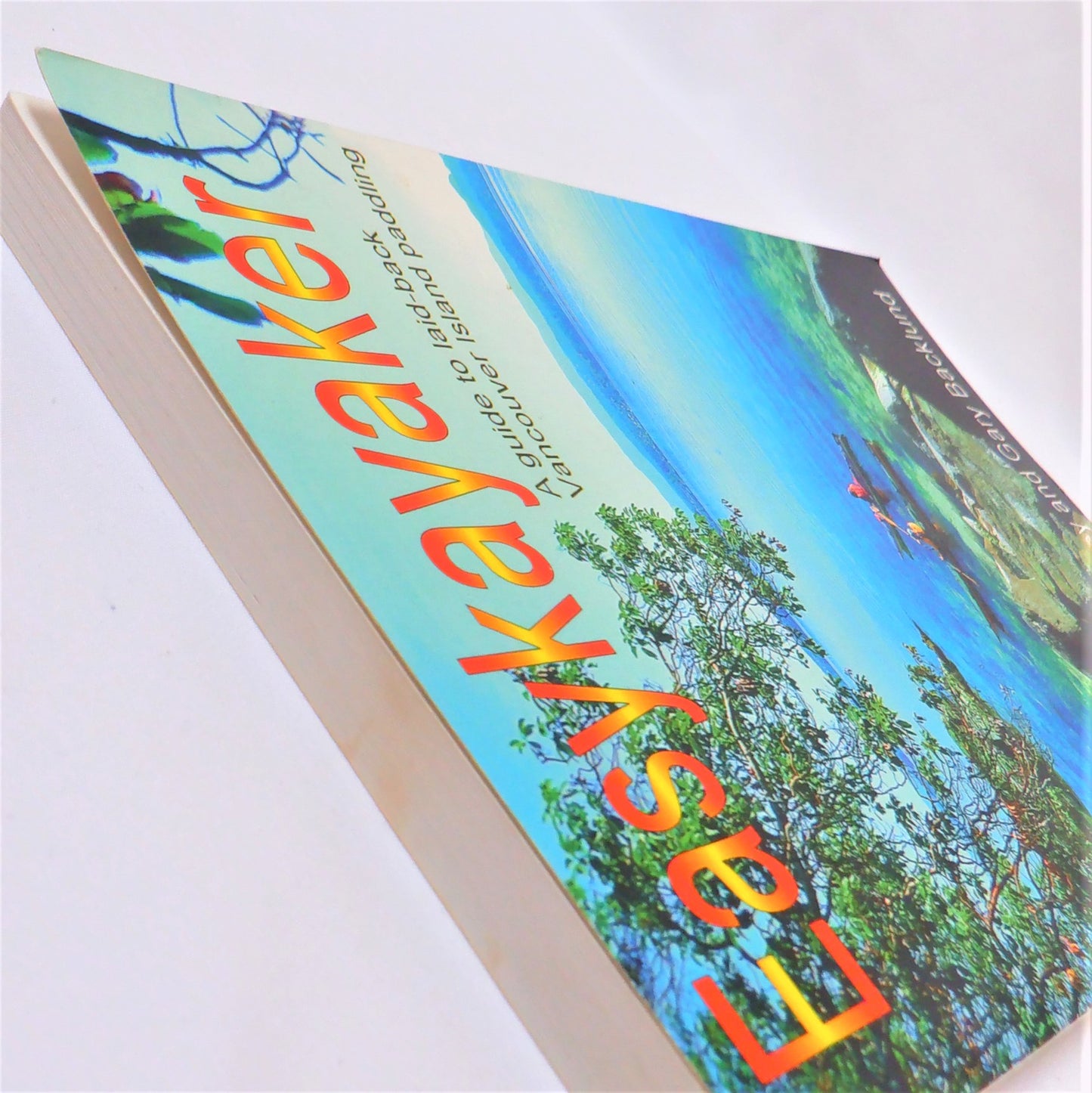 EASYKAYAKER, A Guide to Laid-Back Vancouver Island Paddling, by Paul Grey & Gary Backlund, 2002