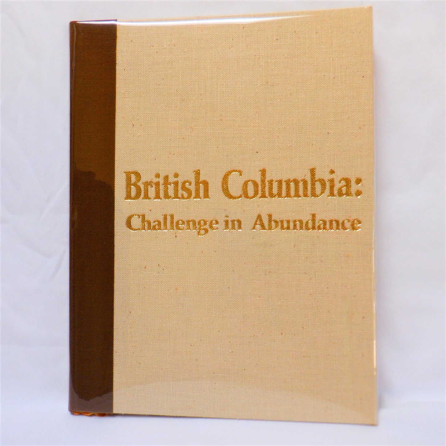 BRITISH COLUMBIA: CHALLENGE IN ABUNDANCE, A 100th Centennial Celebration Book by Herbert L. McDonald (1966 1st Ed., Numbered 290/1500)